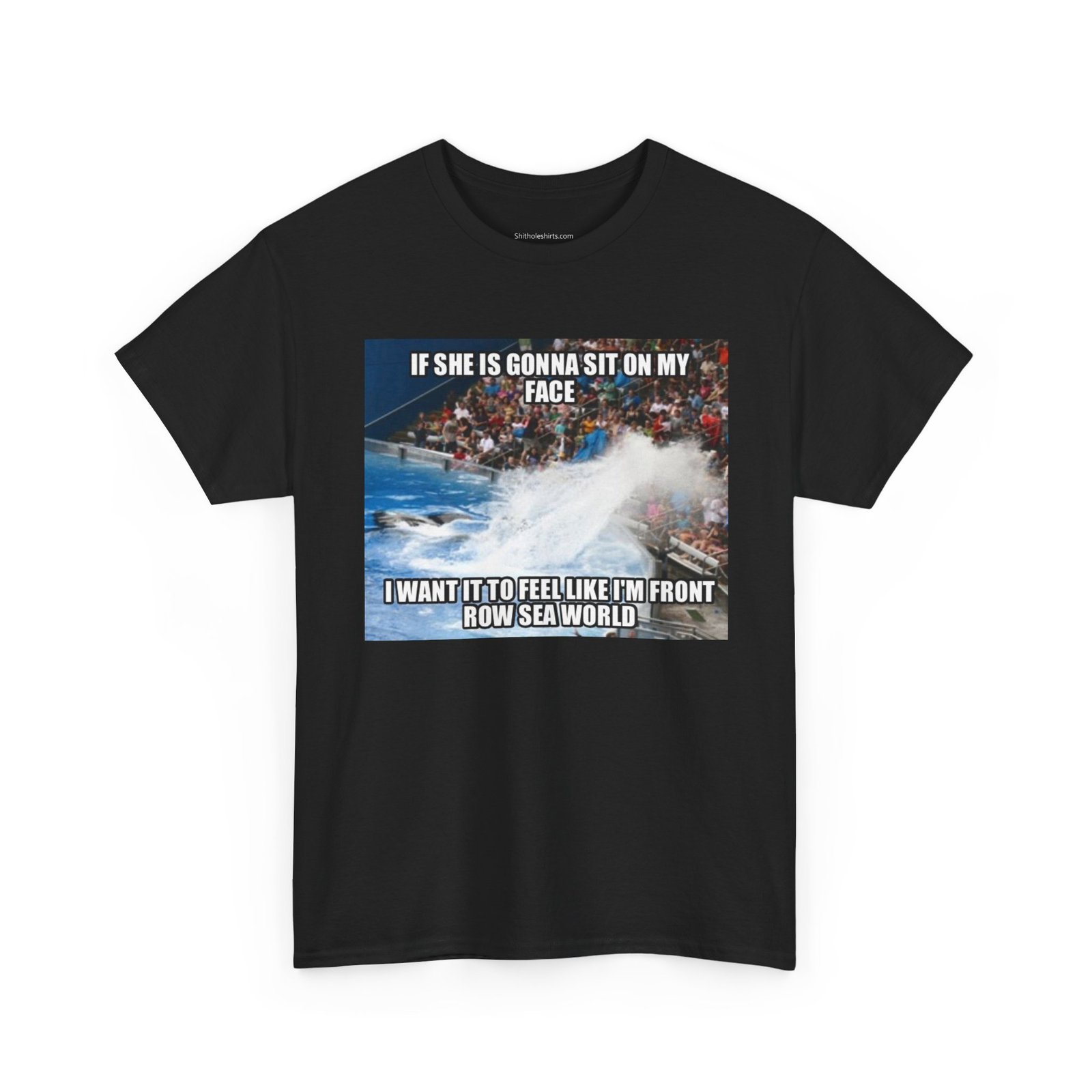 T-Shirt — 'If She’s Gonna Sit on My Face… I Want It to Feel Like I’m Front Row Sea World' Graphic Tee - Image 3