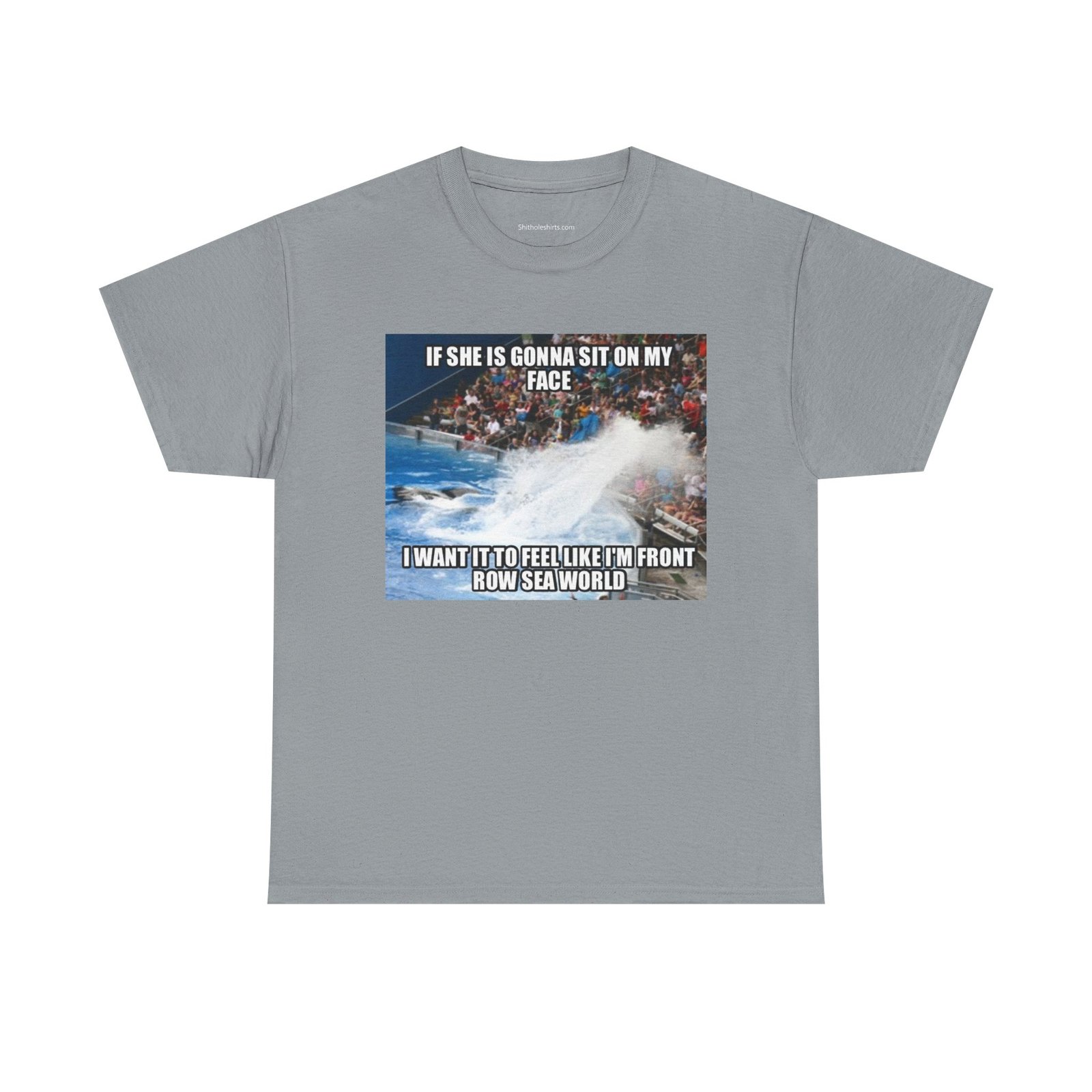 T-Shirt — 'If She’s Gonna Sit on My Face… I Want It to Feel Like I’m Front Row Sea World' Graphic Tee - Image 13