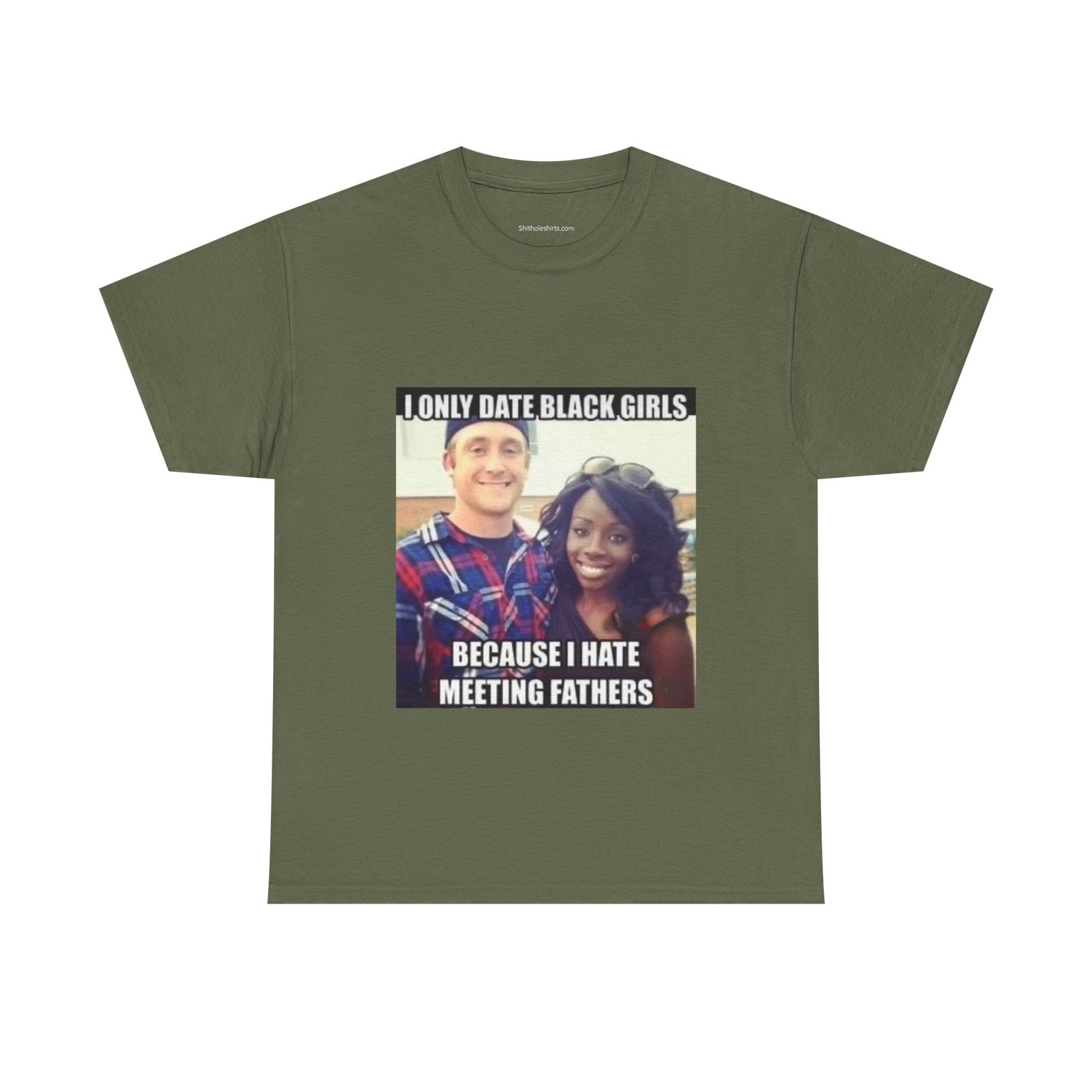 T-Shirt — "I Only Date Black Girls Because I Hate Meeting Fathers" Photo Meme Tee - Image 9