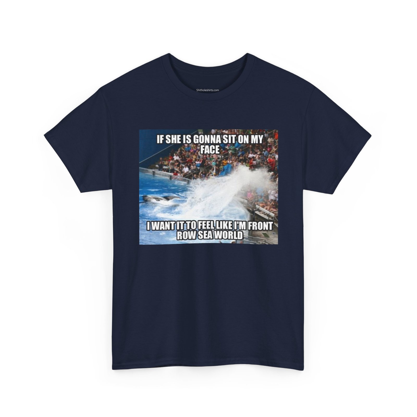 T-Shirt — 'If She’s Gonna Sit on My Face… I Want It to Feel Like I’m Front Row Sea World' Graphic Tee - Image 19