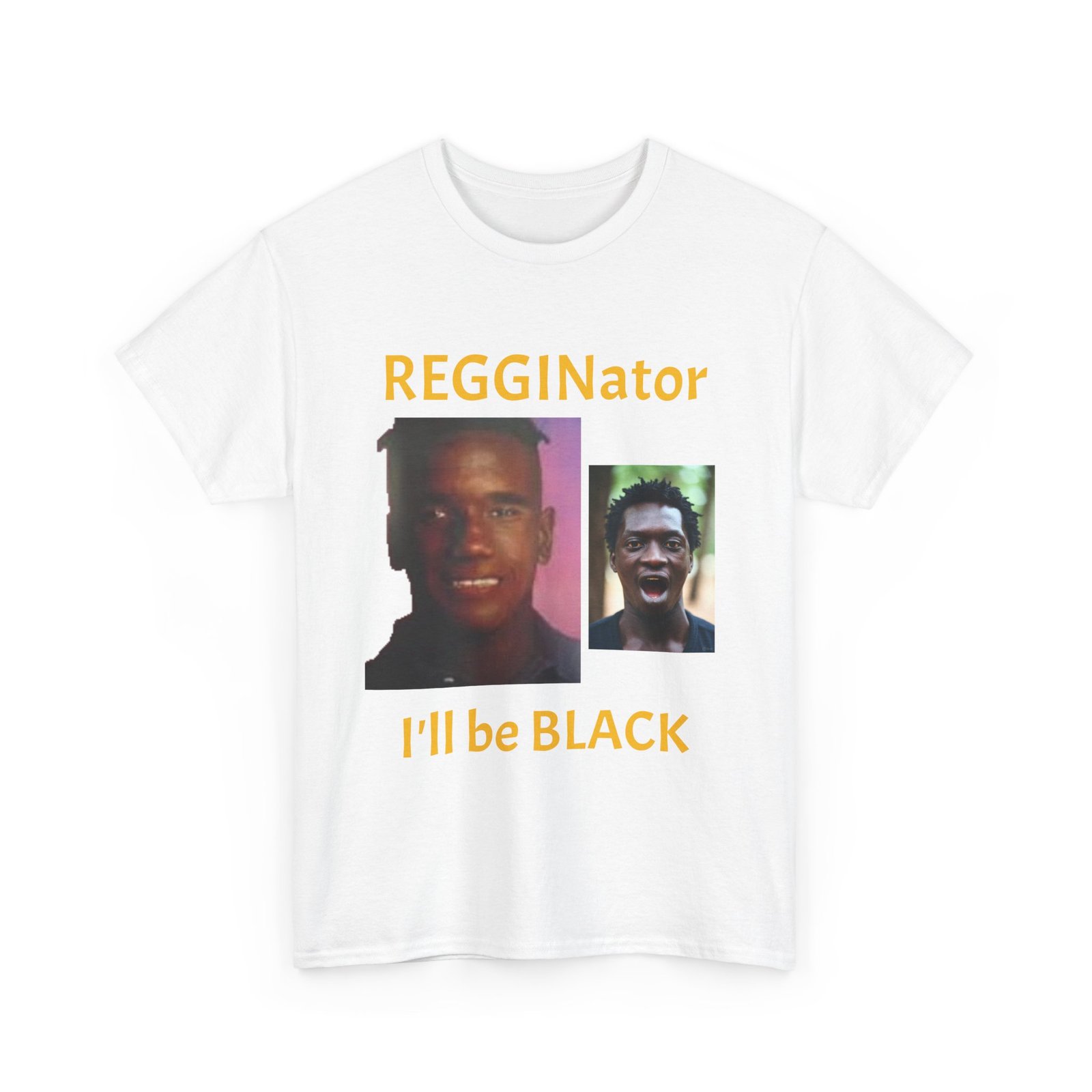 Graphic Tee — "REGGINator I'll Be BLACK" Photo Design - Image 7