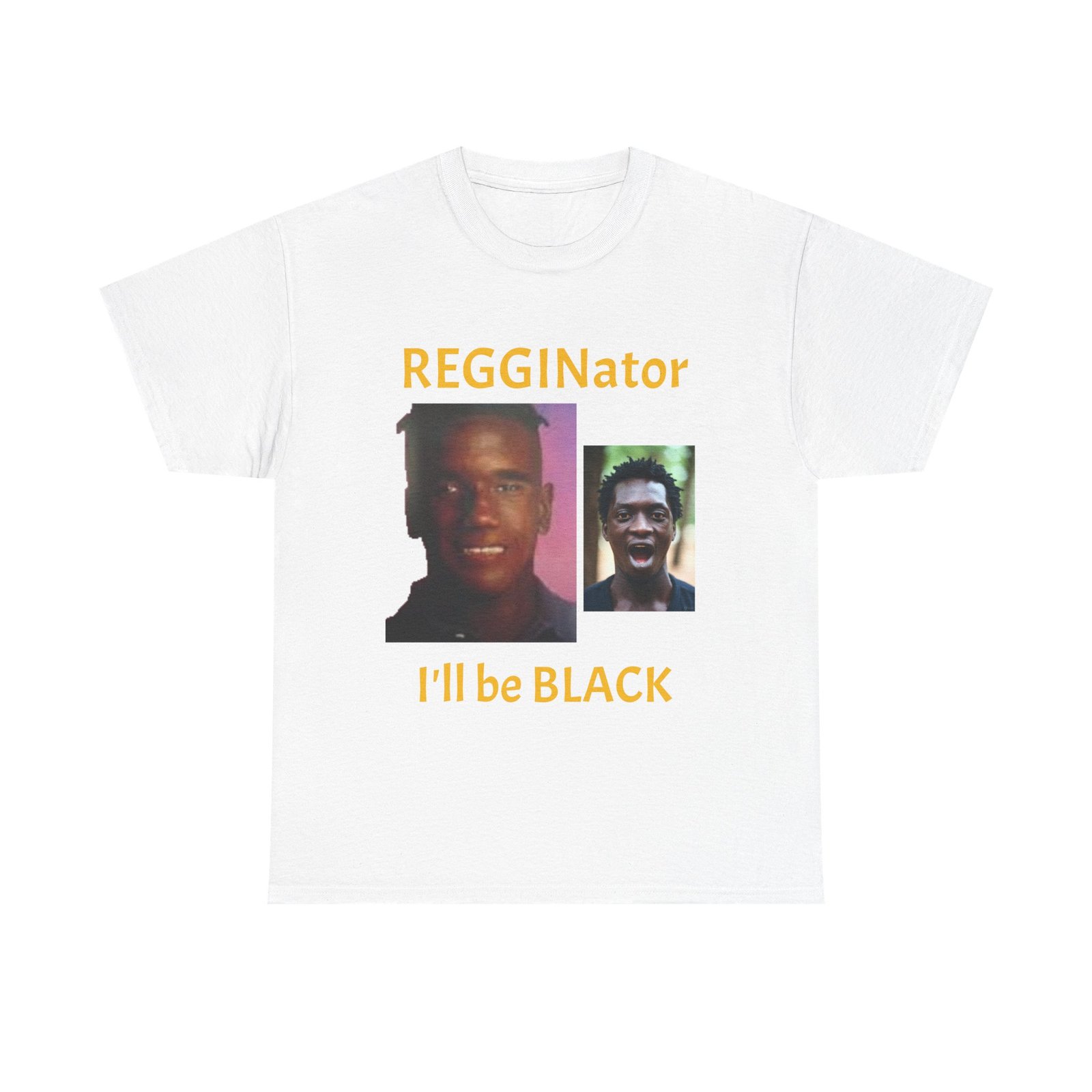 Graphic Tee — "REGGINator I'll Be BLACK" Photo Design - Image 5