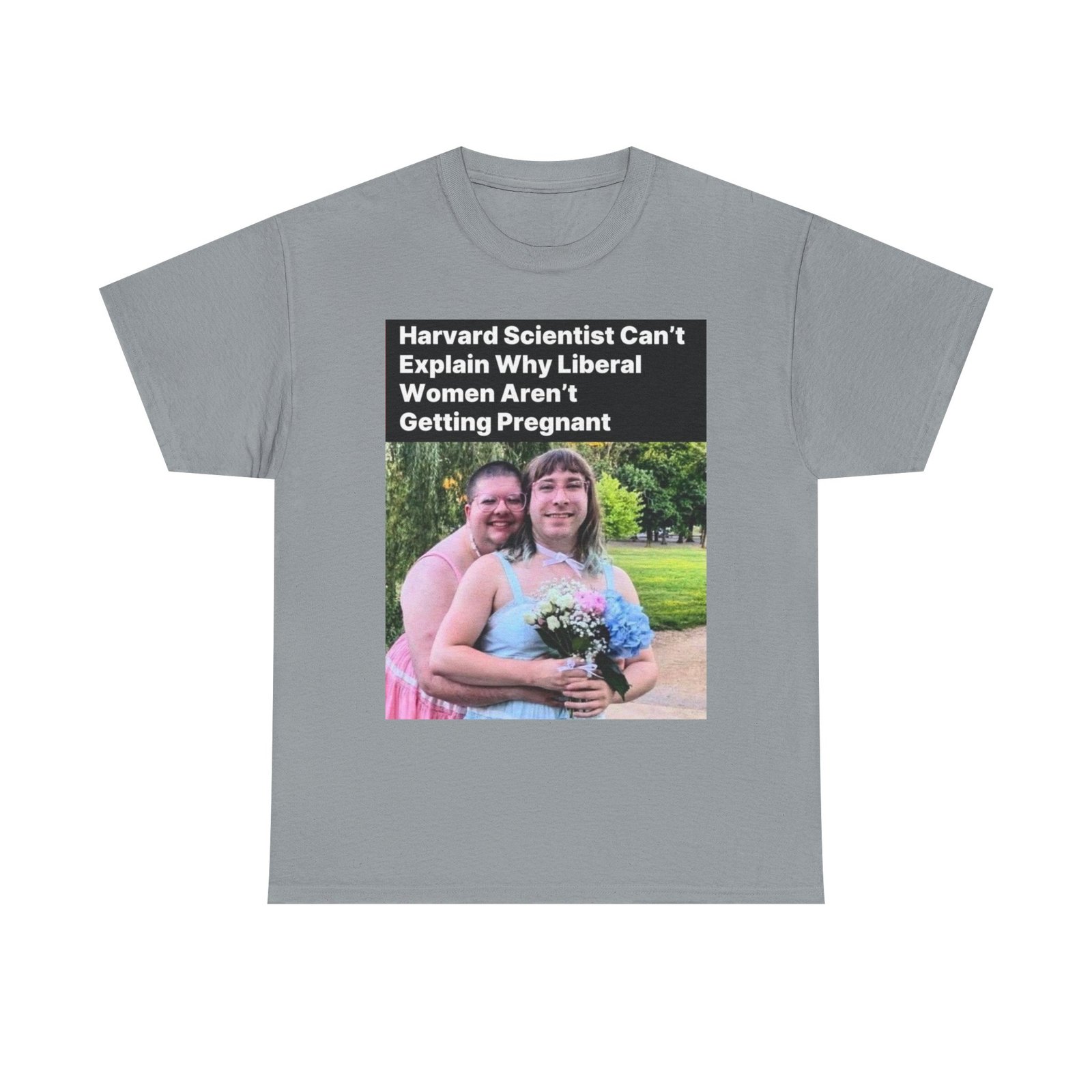 Political Satire T-Shirt — "Harvard Scientist Can't Explain Why Liberal Women Aren't Getting Pregnant" - Image 9