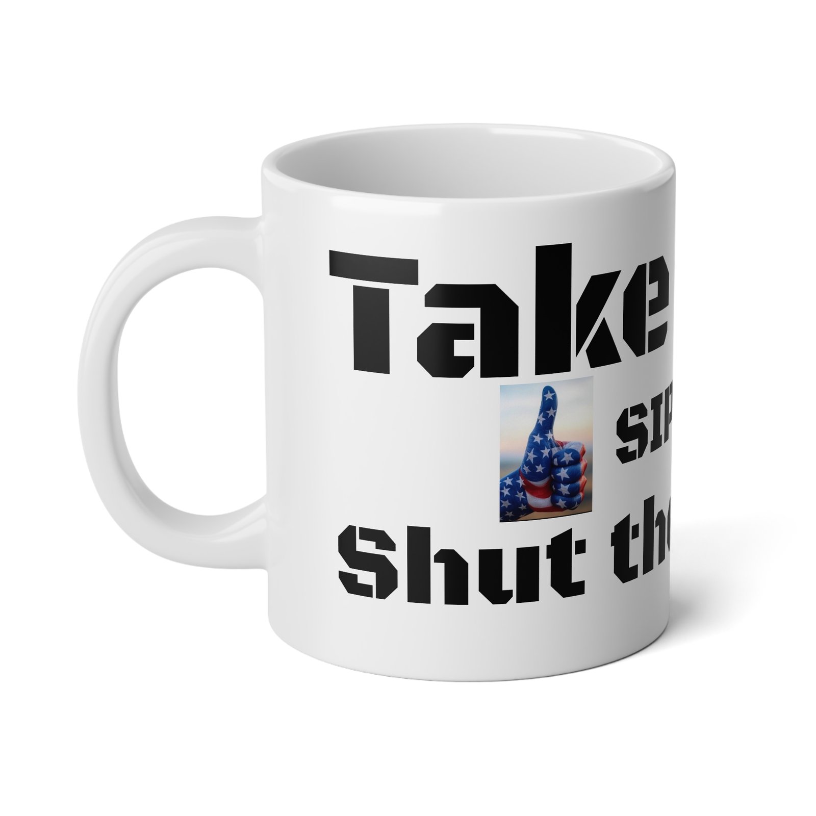20oz Jumbo Mug — "Take a Big Sip of Shut the F*** Up" Bold Statement Coffee Cup - Image 4