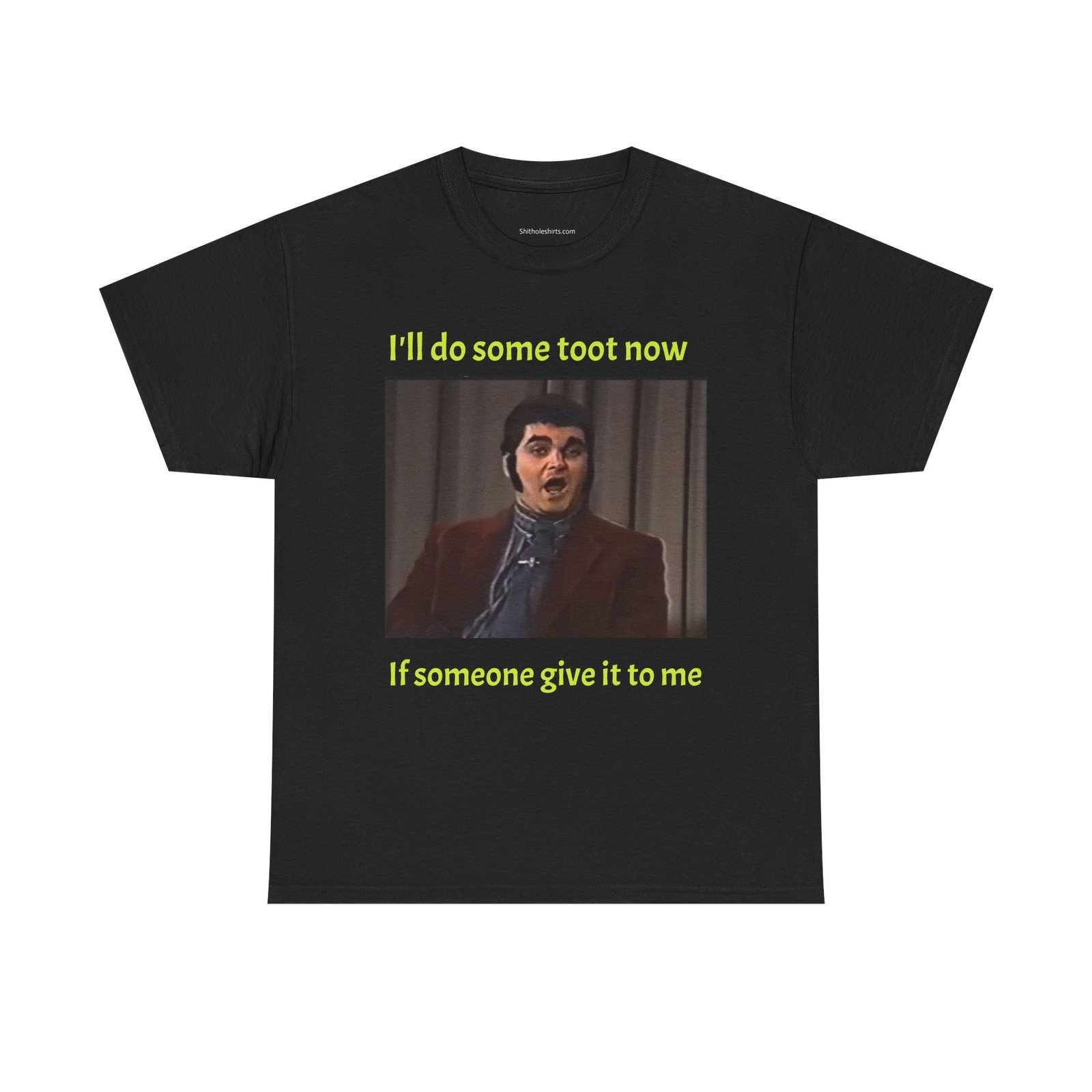 Funny Meme Tee — "I'll do some toot now if someone give it to me" Graphic T-Shirt