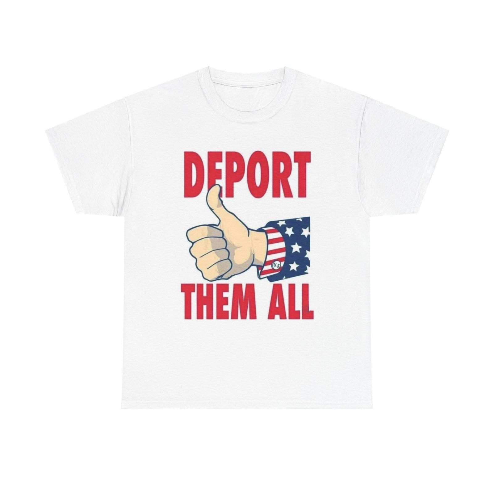 T-Shirt — "Deport Them All" Patriotic Thumbs-Up Political Tee - Image 5