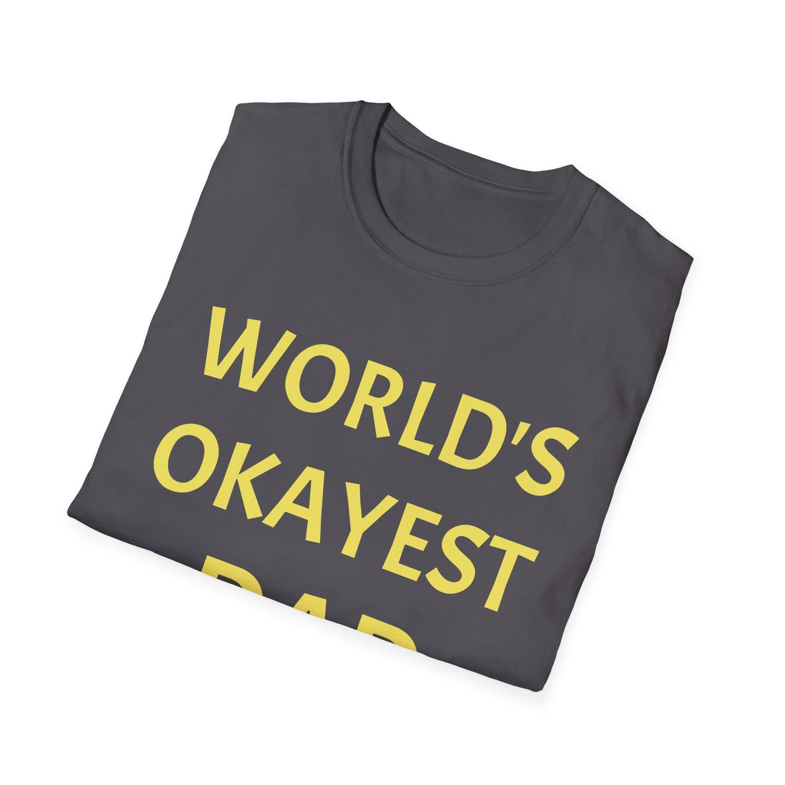 World's Okayest Dad T-Shirt — Funny Father's Day Dad Tee - Image 16