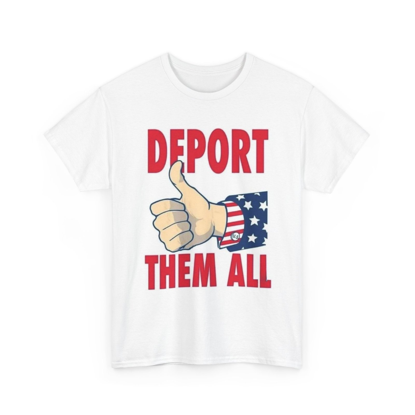 T-Shirt — "Deport Them All" Patriotic Thumbs-Up Political Tee - Image 7