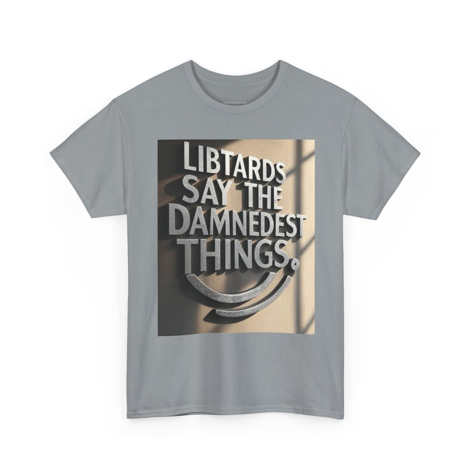Political Statement Tee "Libtards Say the Damnedest Things" - Image 15