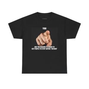 Graphic Tee — “You Are the Reason It’s Hard to Get People to Stop Saying ‘Retard’” Pointing Finger Design