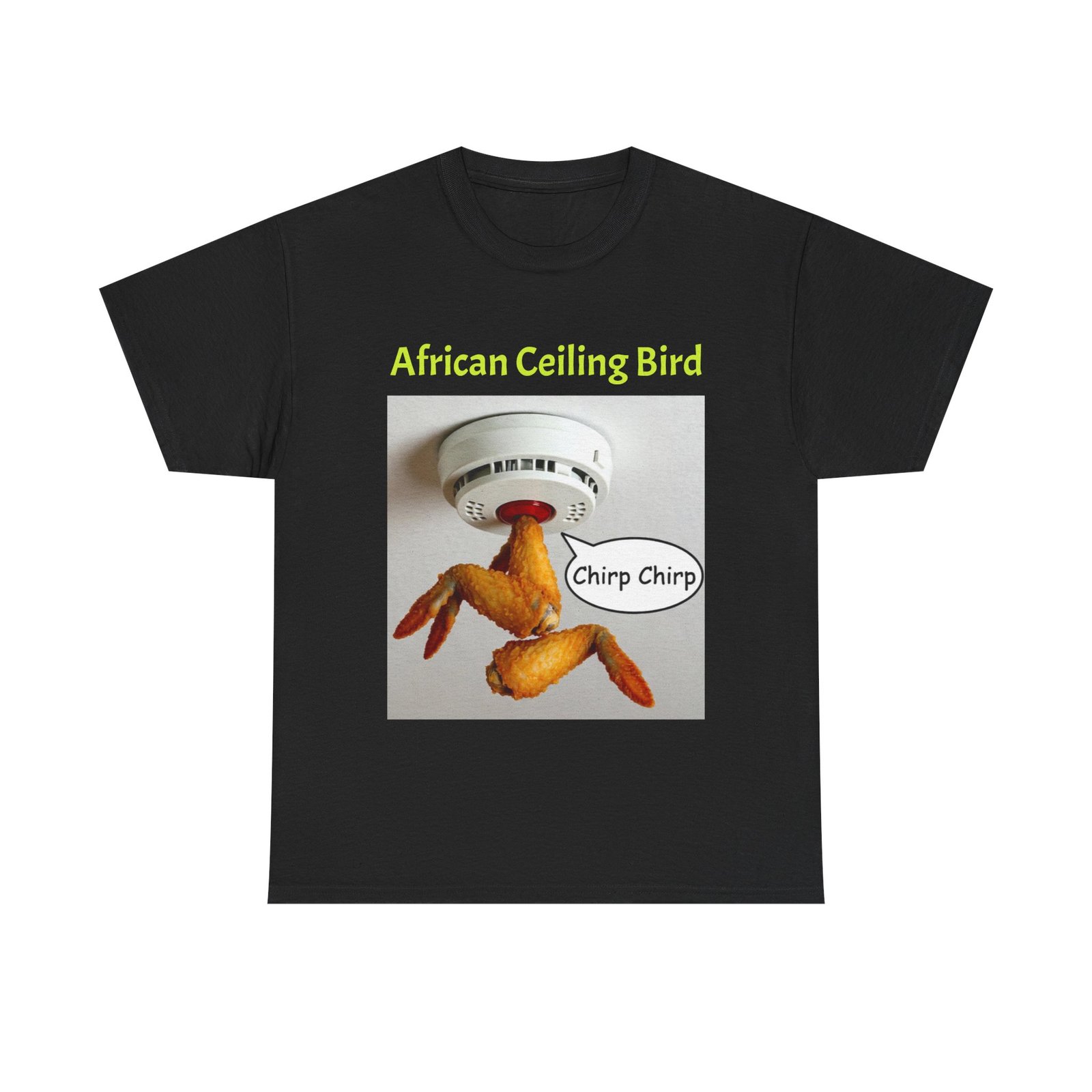 T‑Shirt — "African Ceiling Bird" Funny Chicken Smoke Detector Design