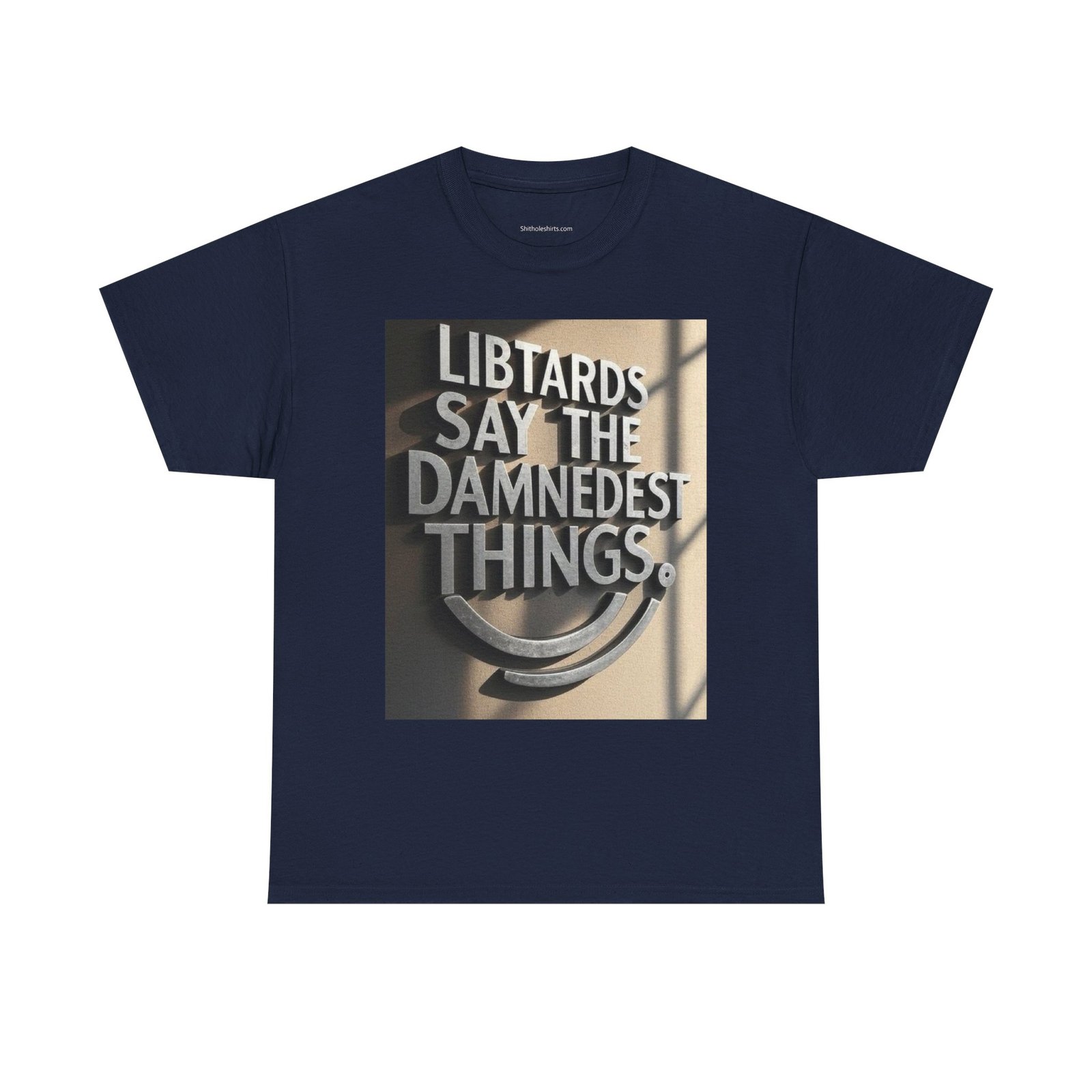Political Statement Tee "Libtards Say the Damnedest Things" - Image 17