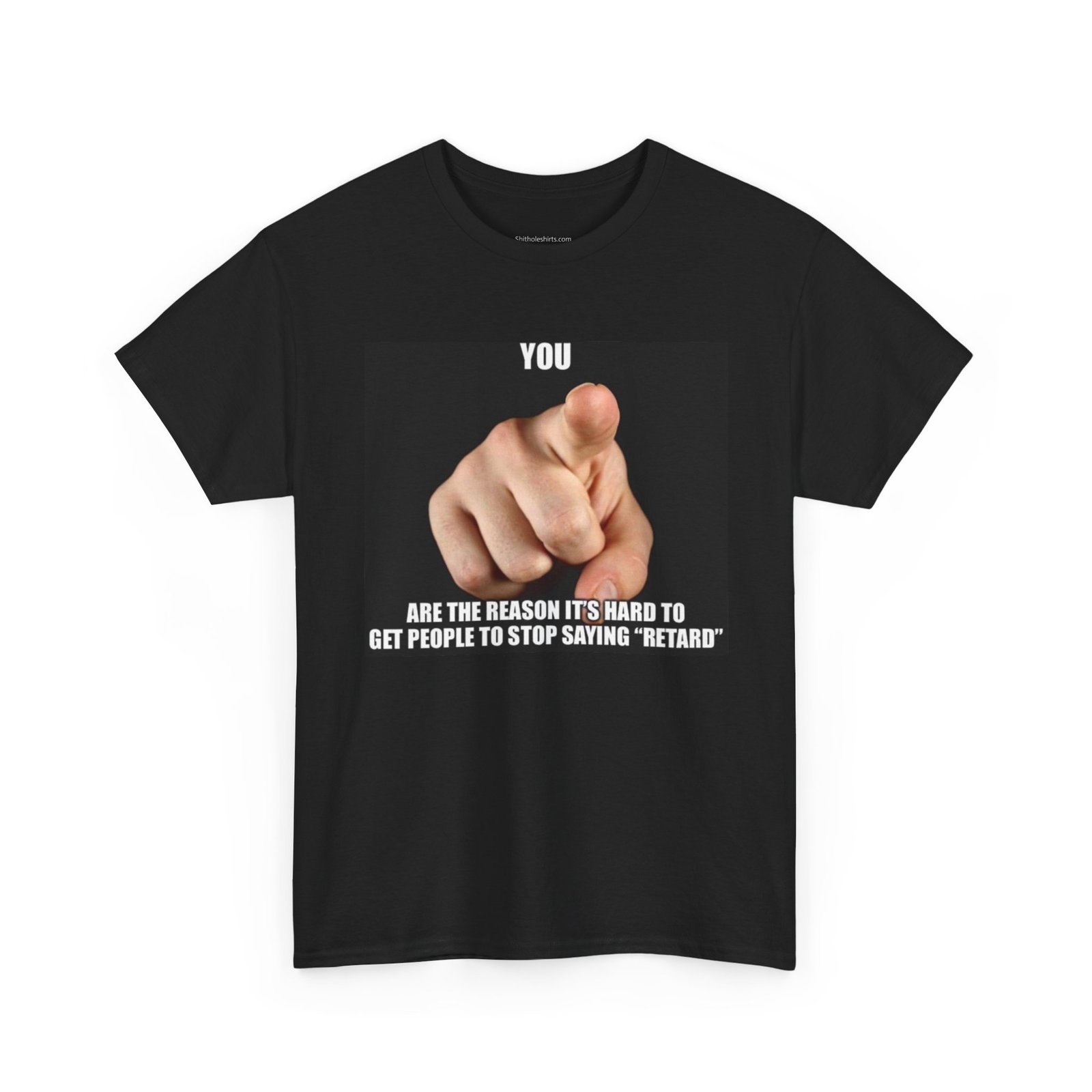 Graphic Tee — “You Are the Reason It’s Hard to Get People to Stop Saying ‘Retard’” Pointing Finger Design - Image 3