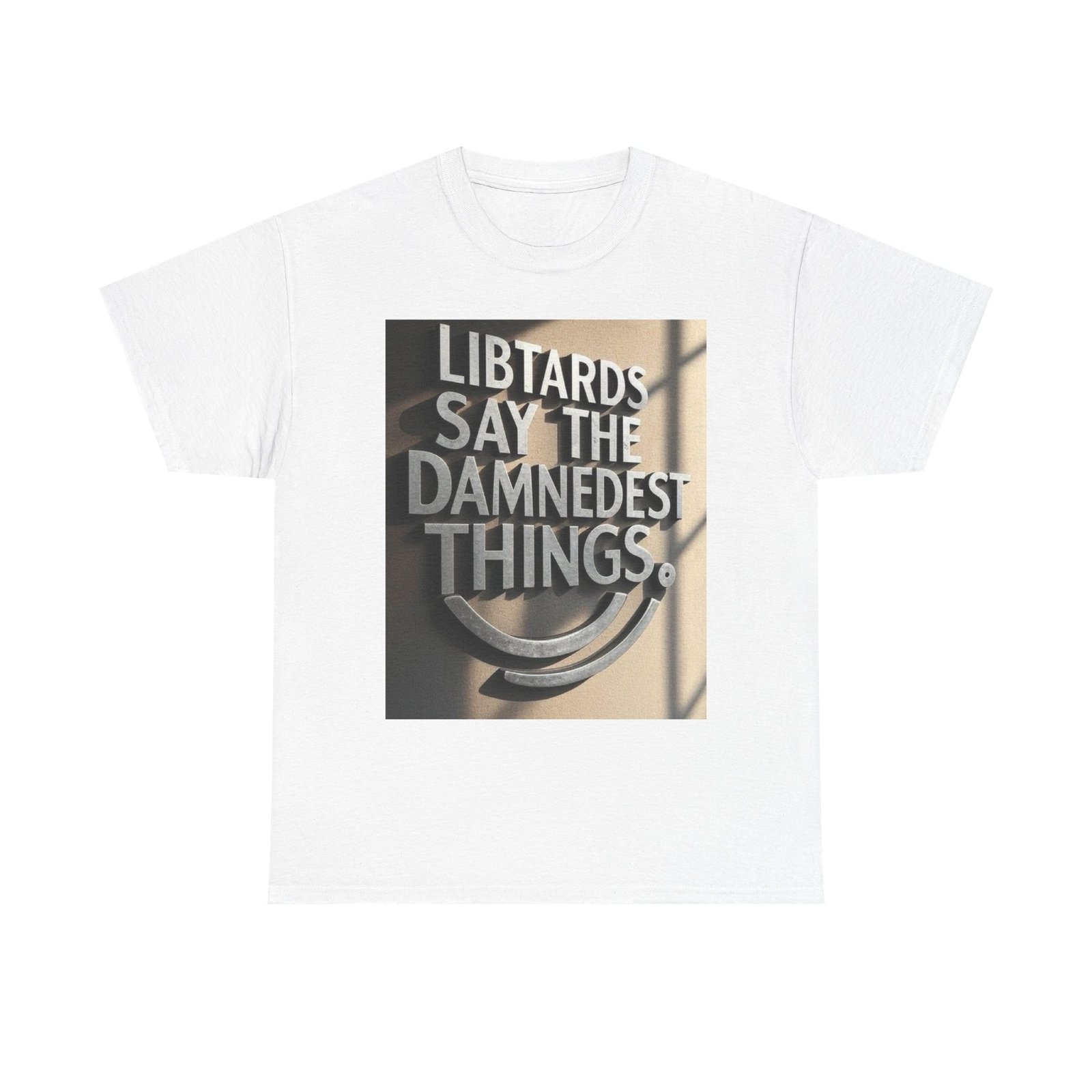 Political Statement Tee "Libtards Say the Damnedest Things" - Image 5