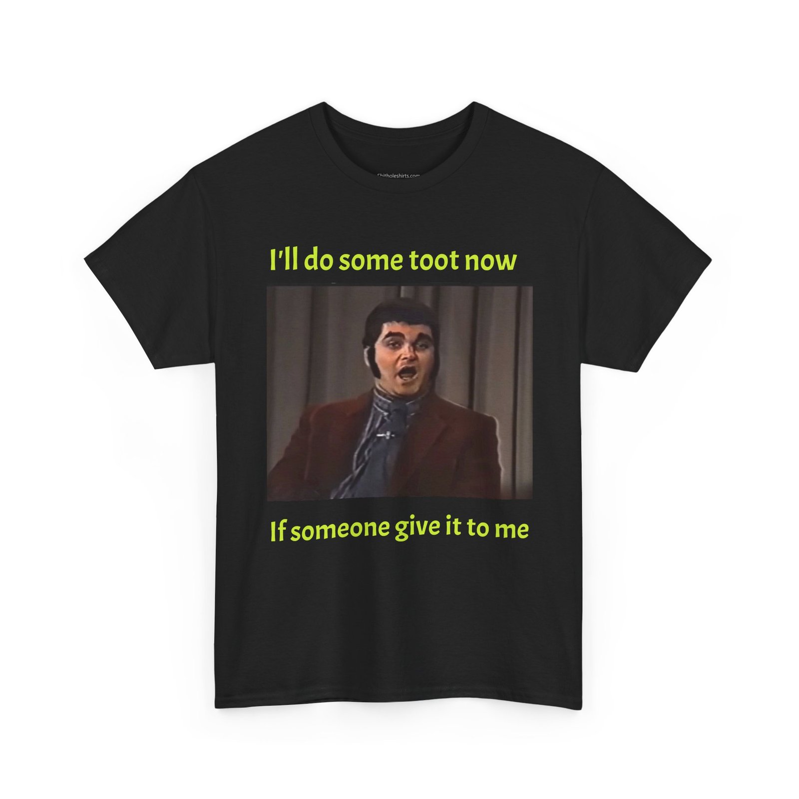 Funny Meme Tee — "I'll do some toot now if someone give it to me" Graphic T-Shirt - Image 3