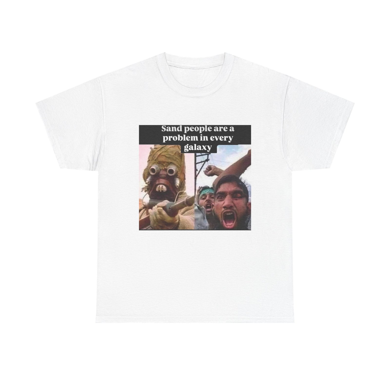 Graphic Tee — "Sand People Are a Problem in Every Galaxy" Meme T-Shirt - Image 5