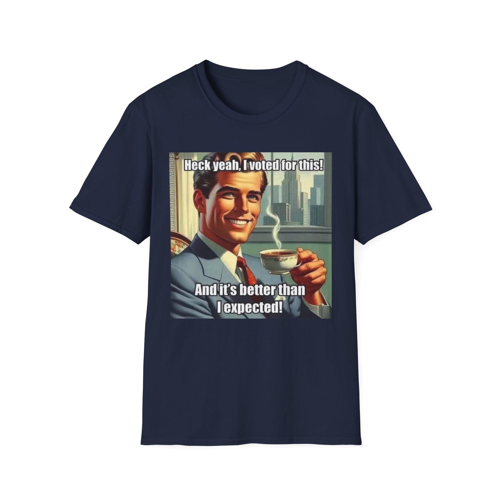 Retro Meme T‑Shirt — "Heck yeah, I voted for this! And it's better than I expected!" - Image 17