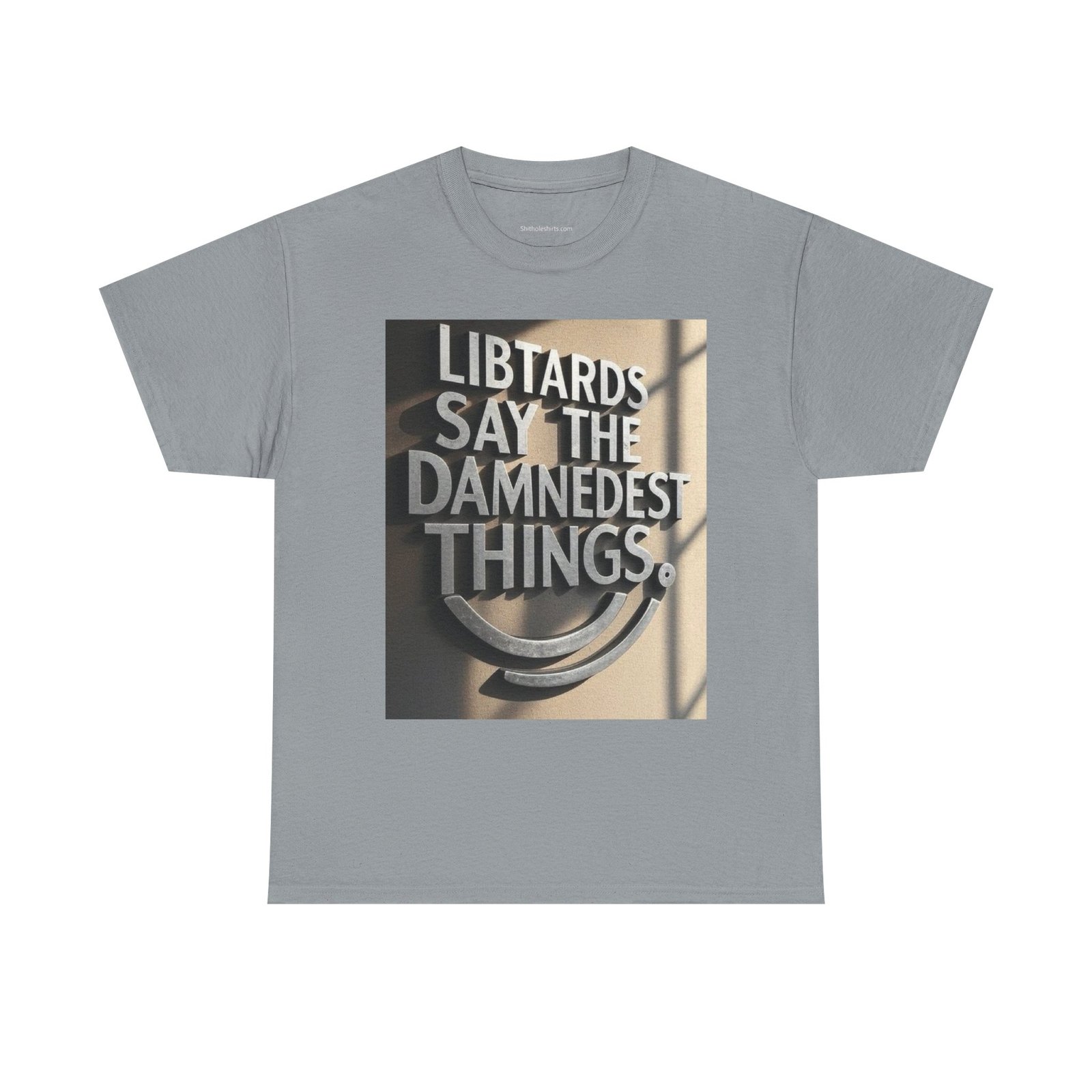 Political Statement Tee "Libtards Say the Damnedest Things" - Image 13