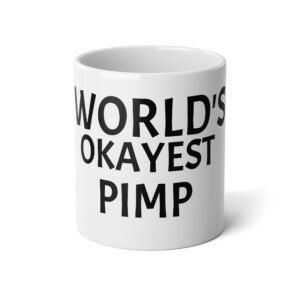 20oz Jumbo Mug — “World’s Okayest Pimp” Funny Novelty Coffee Cup