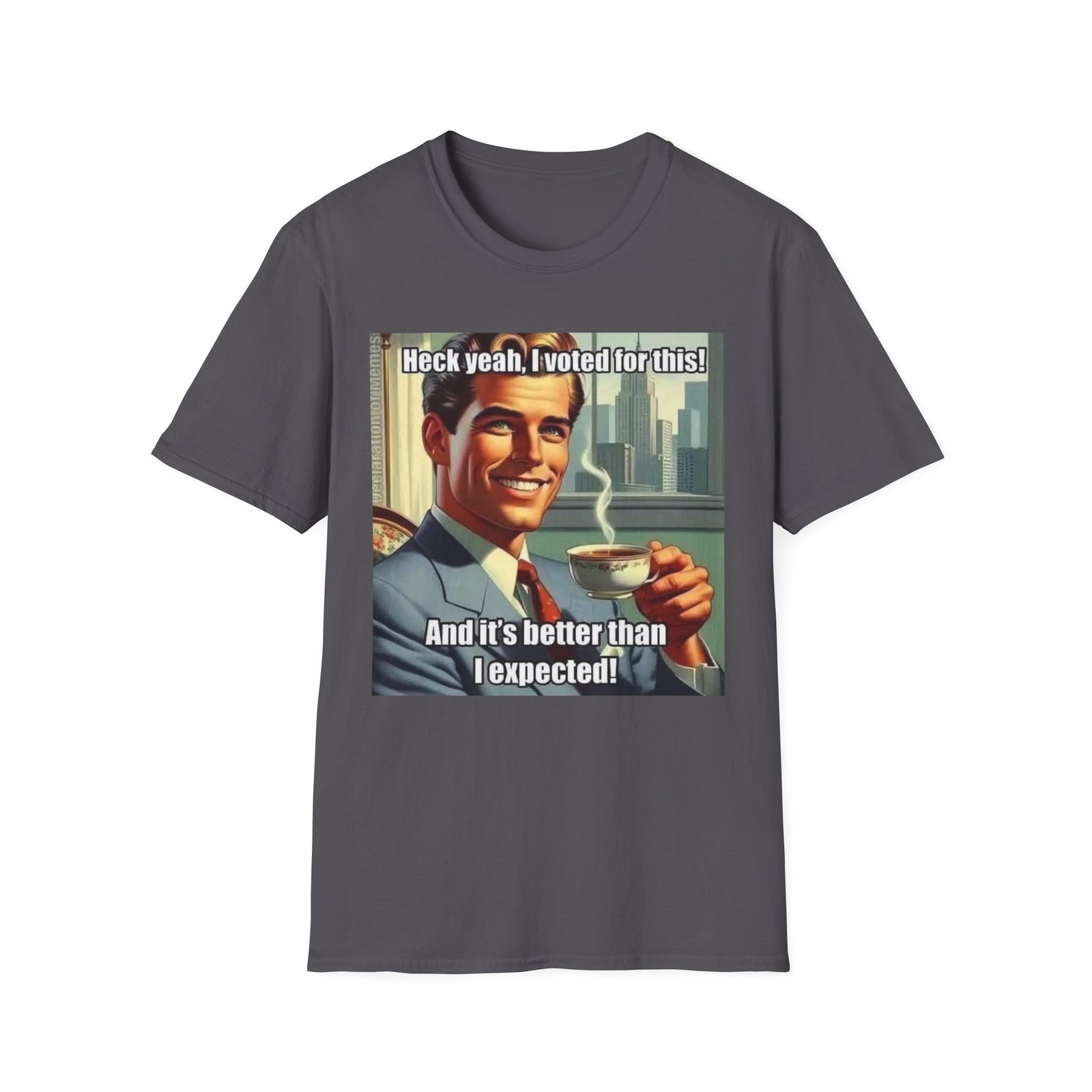 Retro Meme T‑Shirt — "Heck yeah, I voted for this! And it's better than I expected!" - Image 13