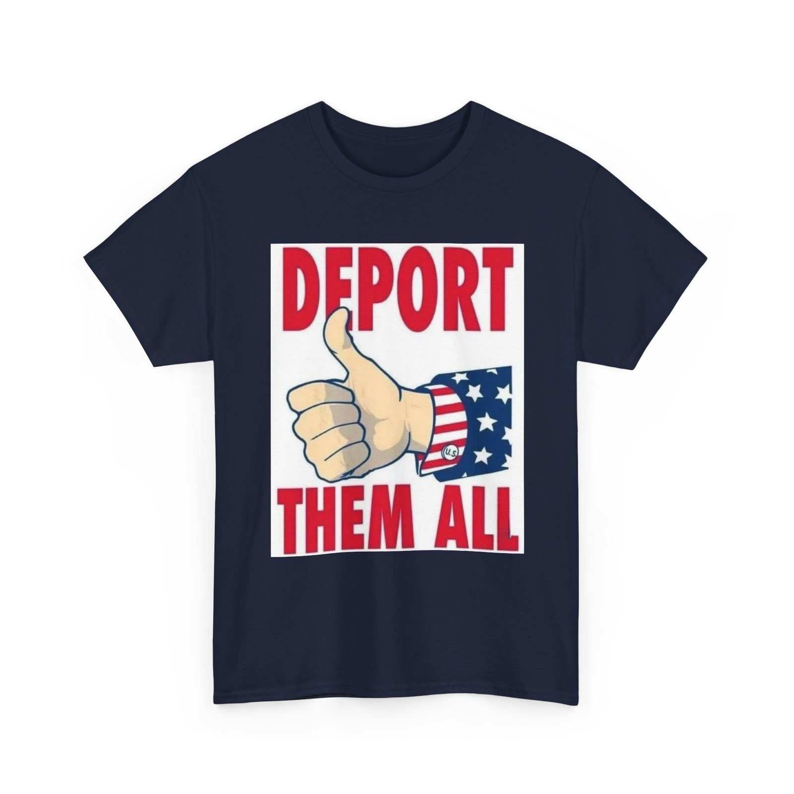 T-Shirt — "Deport Them All" Patriotic Thumbs-Up Political Tee - Image 19