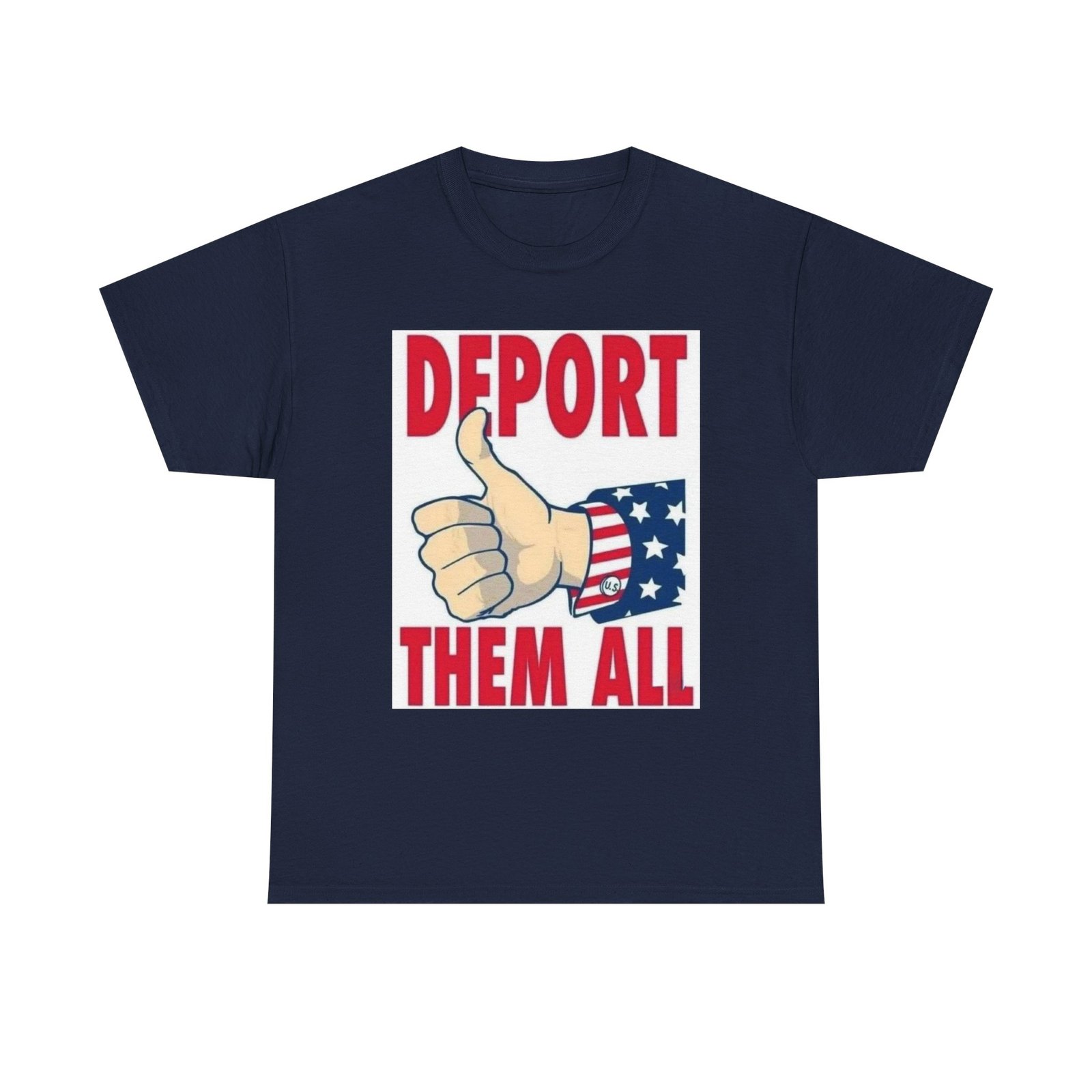 T-Shirt — "Deport Them All" Patriotic Thumbs-Up Political Tee - Image 17