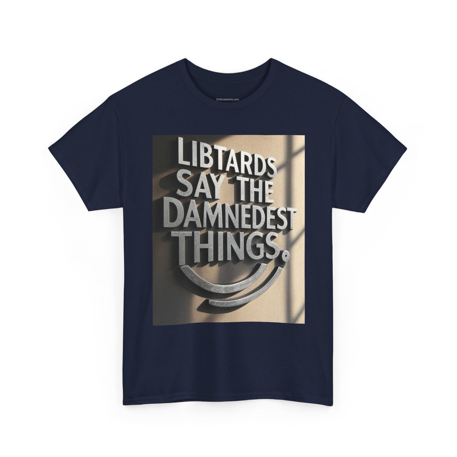 Political Statement Tee "Libtards Say the Damnedest Things" - Image 19