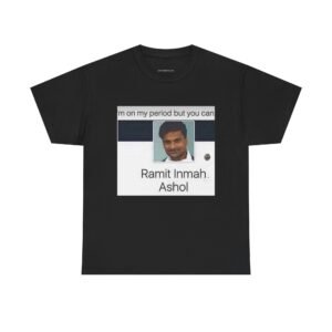 Funny Graphic Tee — "I'm on my period but you can" Meme Shirt (Ramit Inmah Ashol)