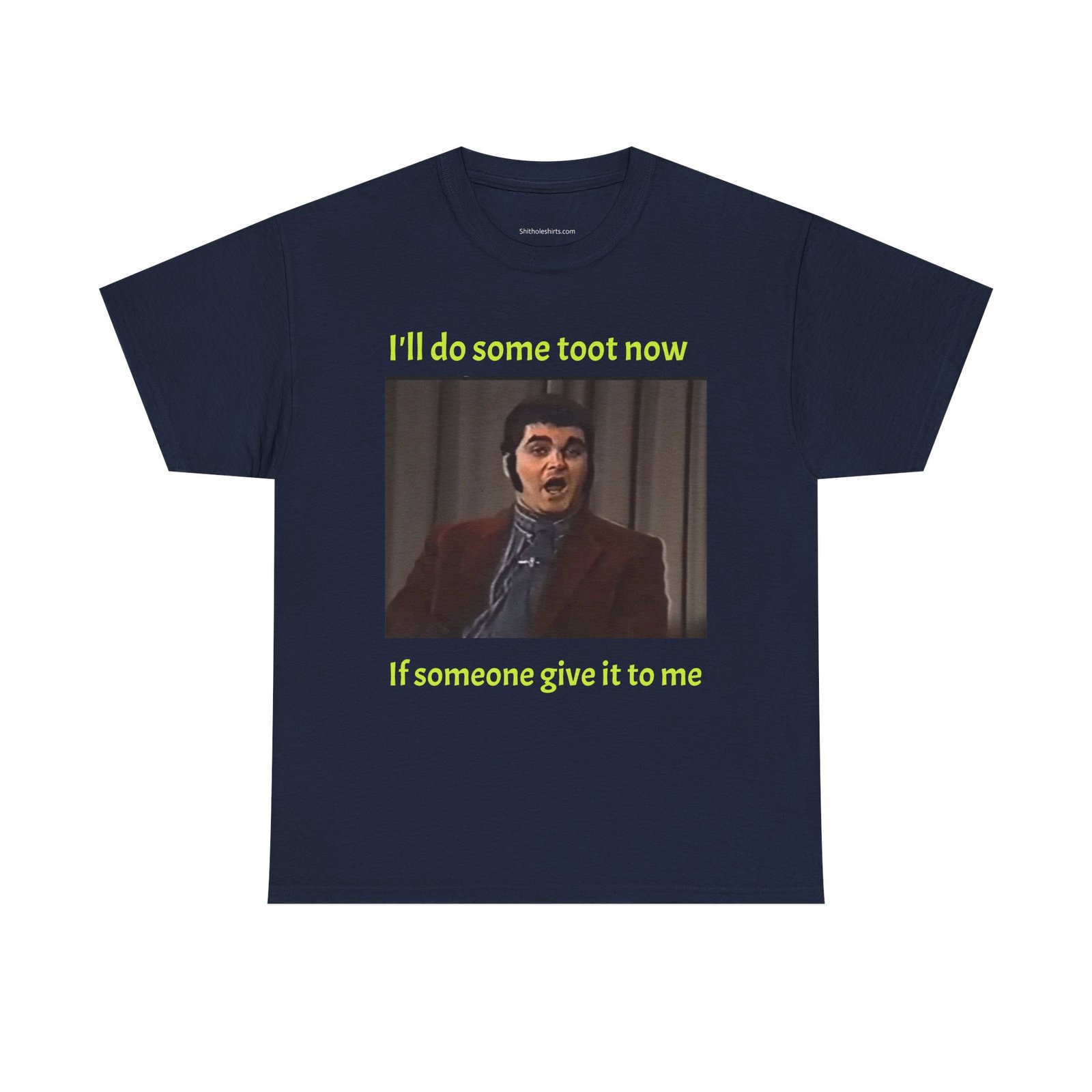 Funny Meme Tee — "I'll do some toot now if someone give it to me" Graphic T-Shirt - Image 13