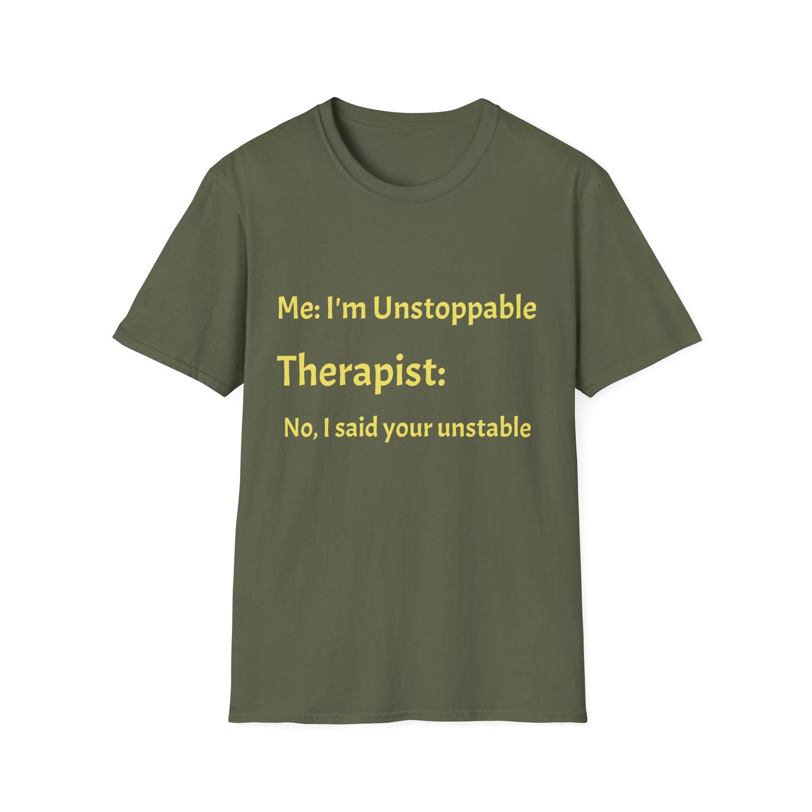 Funny Therapist T-Shirt — “Me: I’m Unstoppable / Therapist: No, I said your unstable” - Image 5