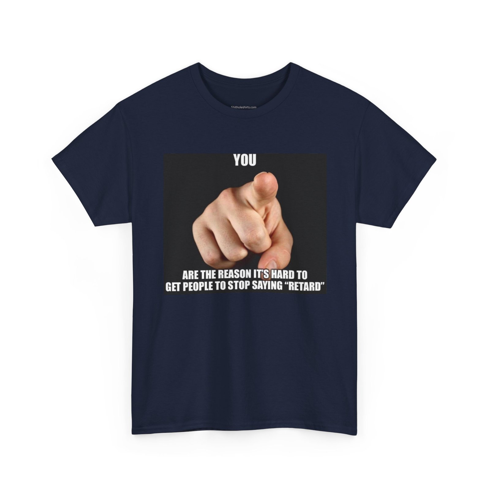Graphic Tee — “You Are the Reason It’s Hard to Get People to Stop Saying ‘Retard’” Pointing Finger Design - Image 19
