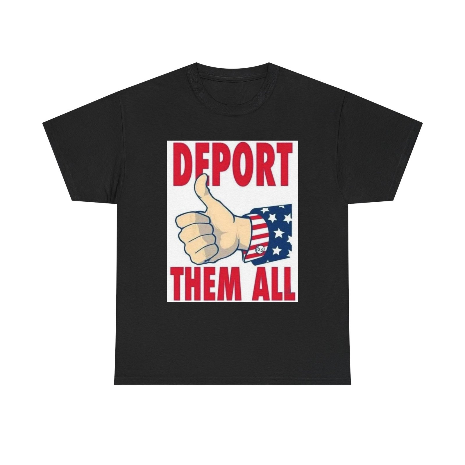 T-Shirt — "Deport Them All" Patriotic Thumbs-Up Political Tee