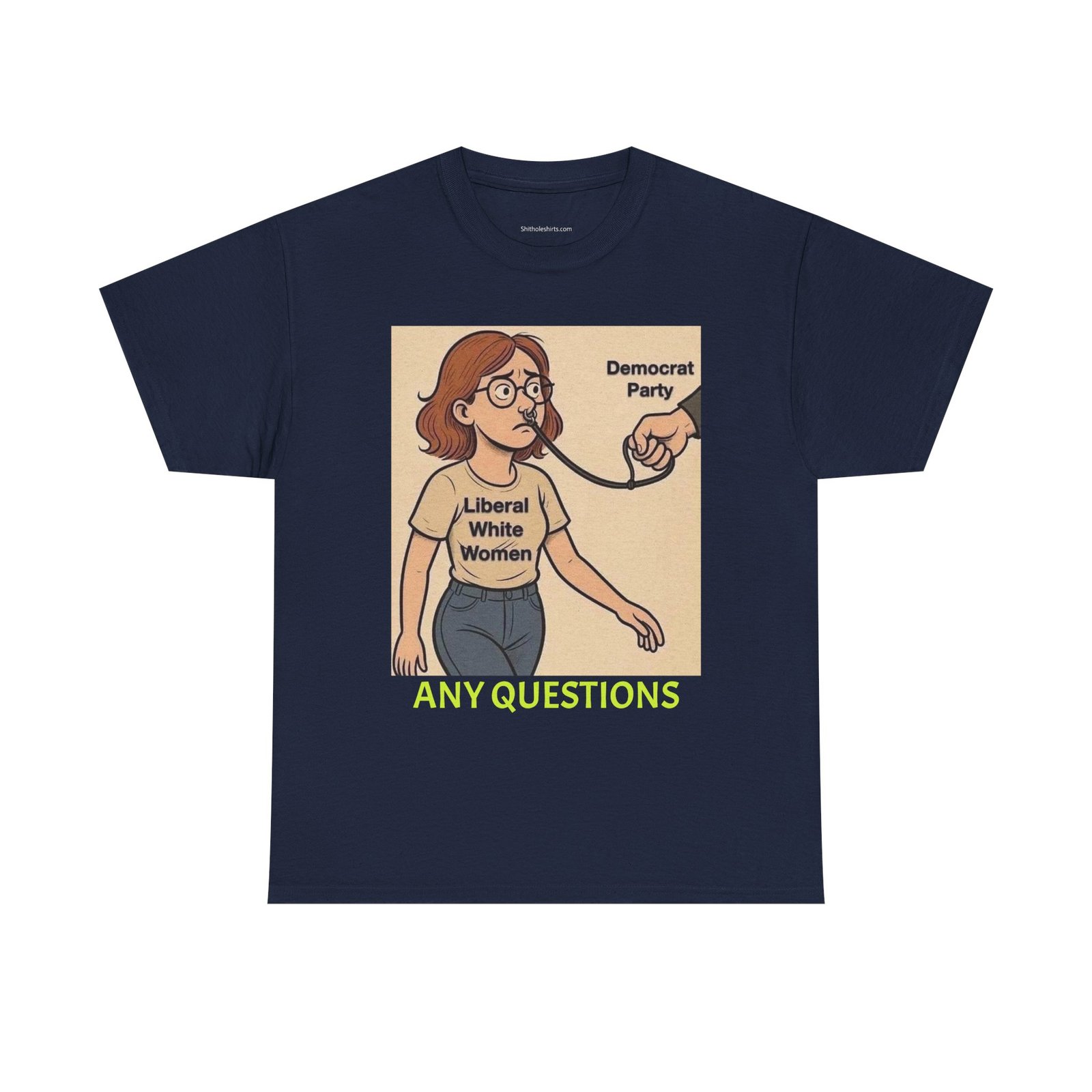 Tee — "Liberal White Women" Cartoon Political T-Shirt (Any Questions) - Image 13