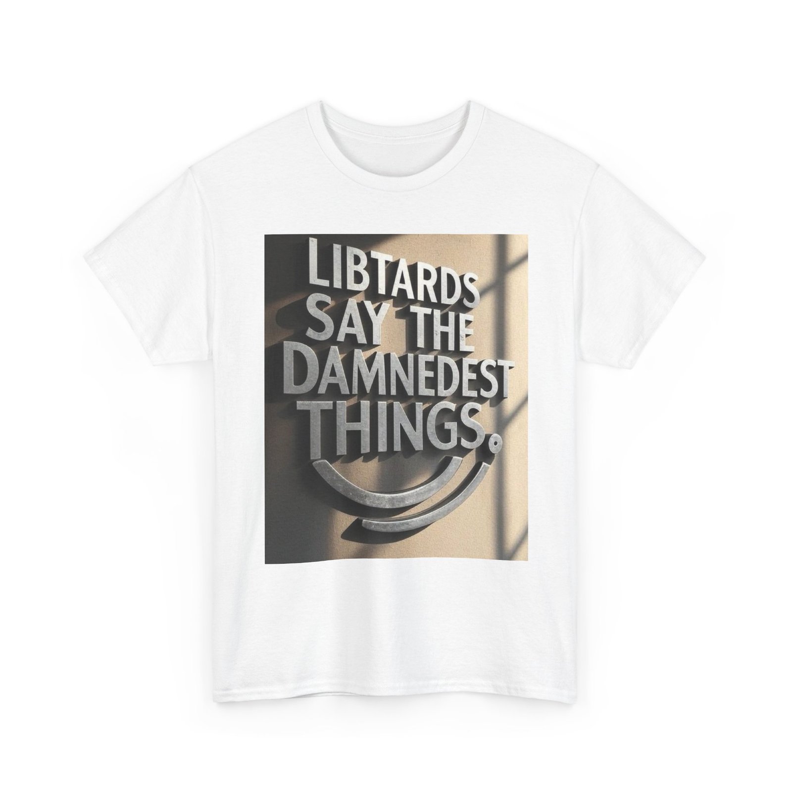 Political Statement Tee "Libtards Say the Damnedest Things" - Image 7