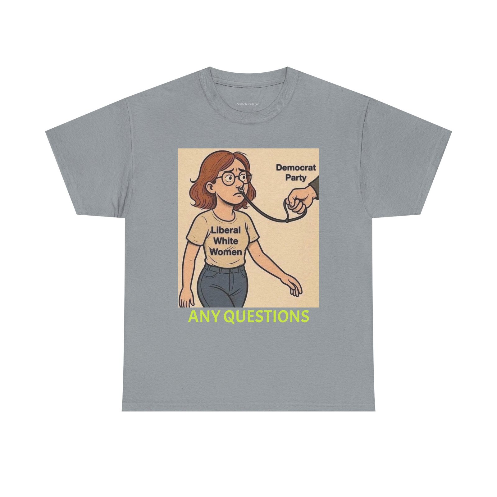 Tee — "Liberal White Women" Cartoon Political T-Shirt (Any Questions) - Image 9