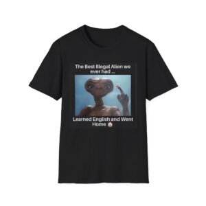 Alien Meme T-Shirt — "The Best Illegal Alien We Ever Had" Graphic Tee
