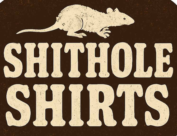 Shithole Shirts