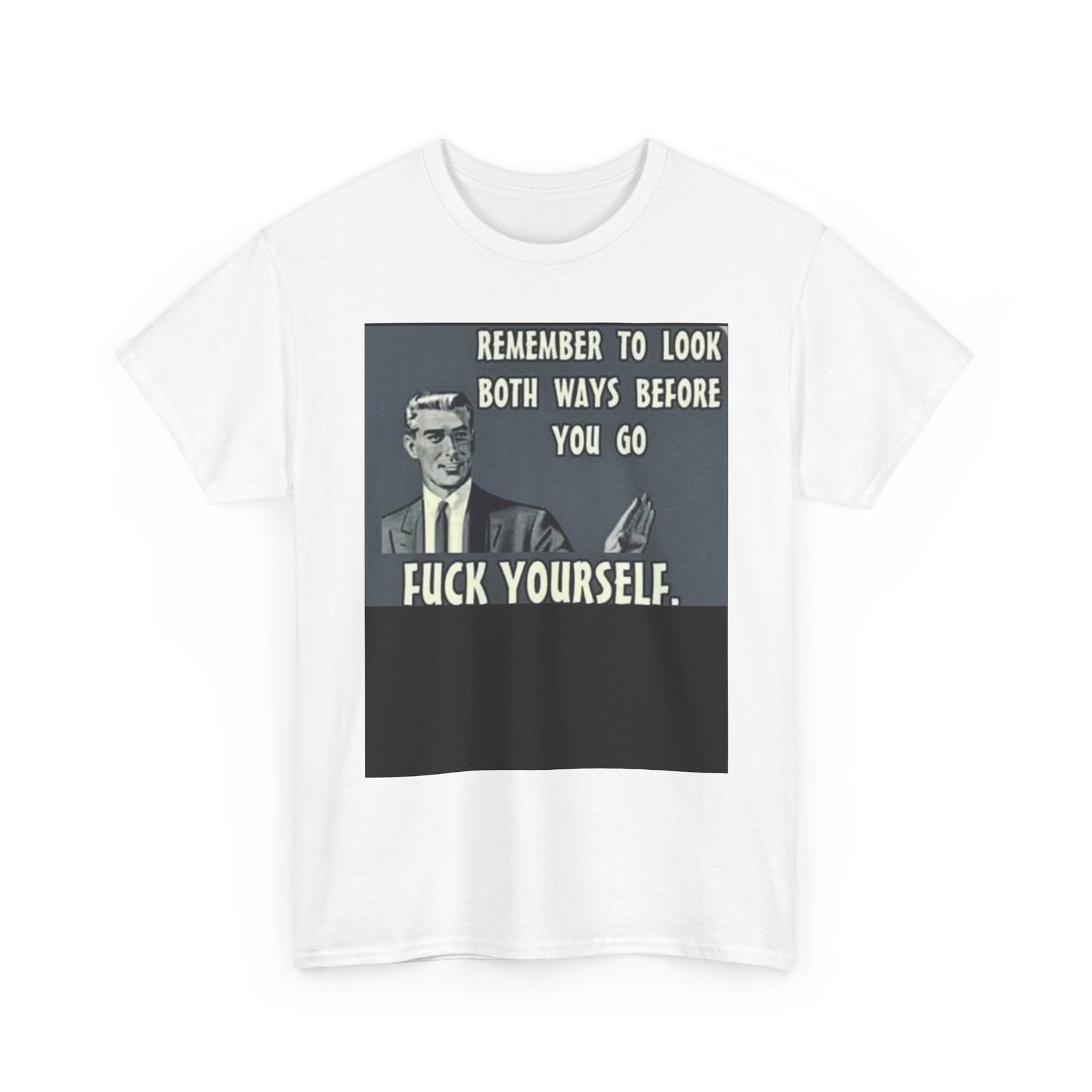 Graphic Tee — "Remember to Look Both Ways Before You Go, F*** Yourself" Vintage-Inspired Novelty Shirt - Image 7
