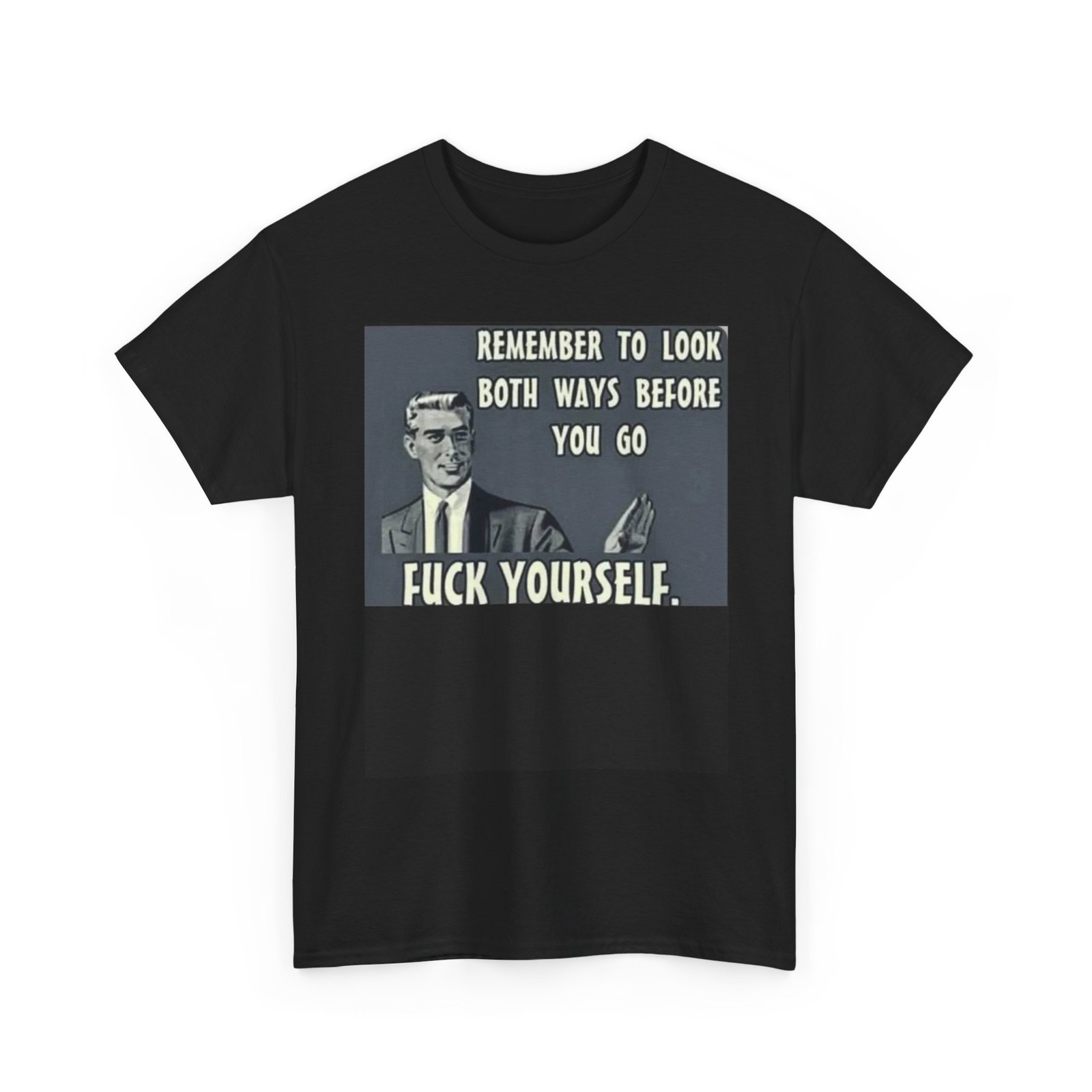 Graphic Tee — "Remember to Look Both Ways Before You Go, F*** Yourself" Vintage-Inspired Novelty Shirt - Image 3