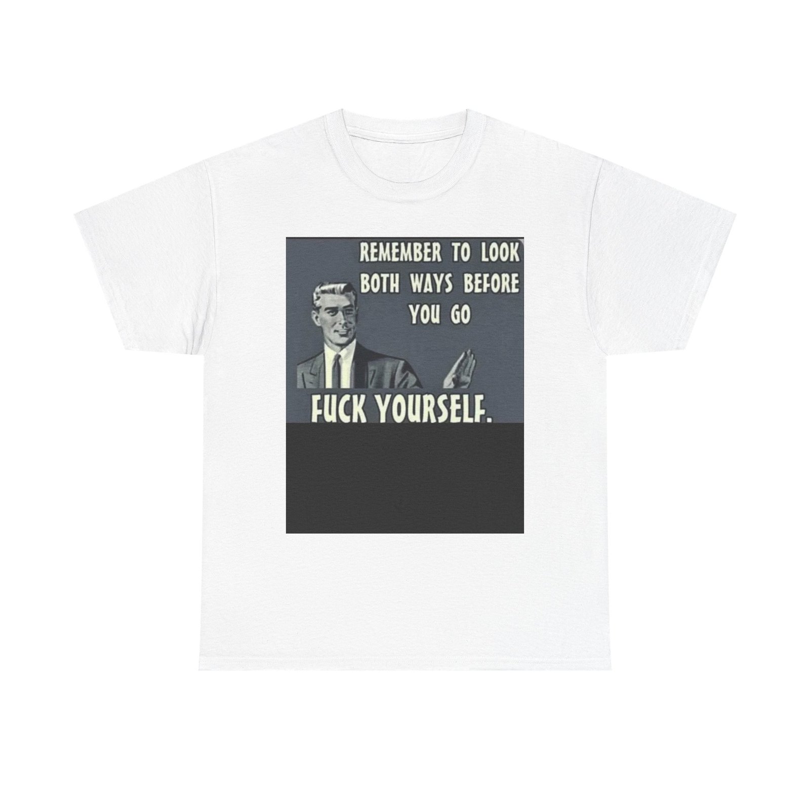 Graphic Tee — "Remember to Look Both Ways Before You Go, F*** Yourself" Vintage-Inspired Novelty Shirt - Image 5