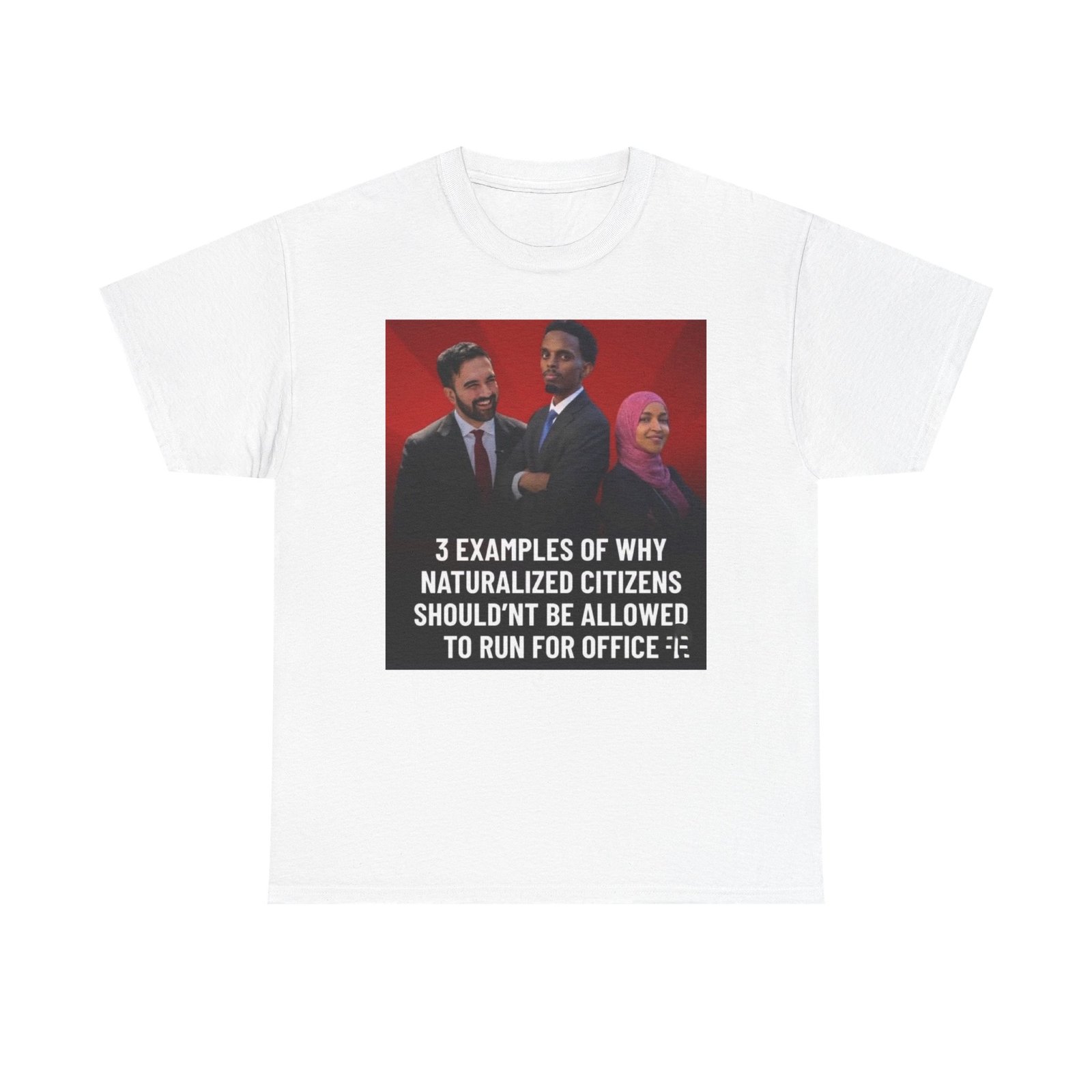 Political Commentary T-Shirt — "3 Examples of Why Naturalized Citizens Shouldn’t Be Allowed to Run for Office" - Image 5