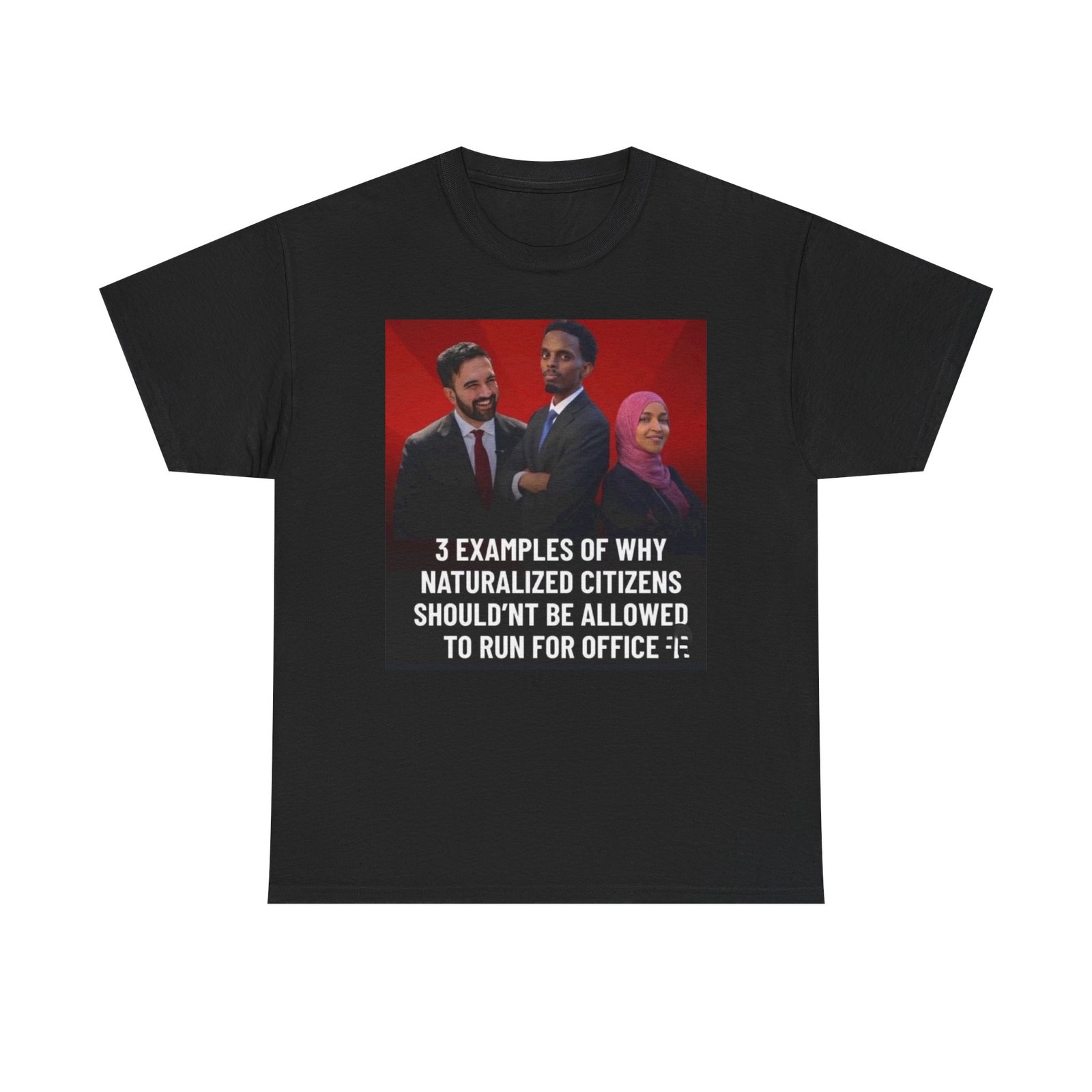 Political Commentary T-Shirt — "3 Examples of Why Naturalized Citizens Shouldn’t Be Allowed to Run for Office" - Image 2