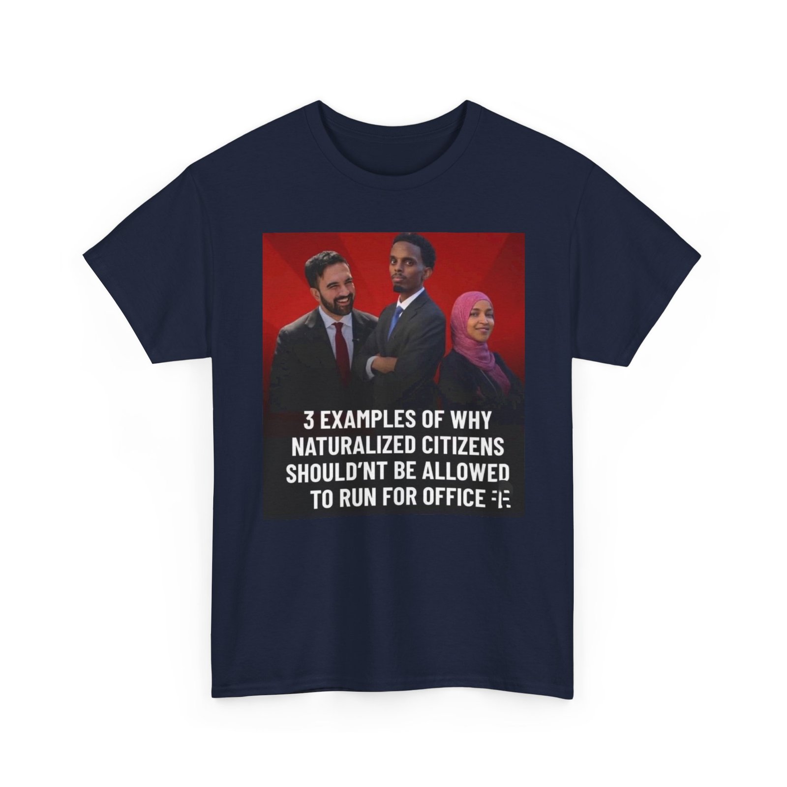 Political Commentary T-Shirt — "3 Examples of Why Naturalized Citizens Shouldn’t Be Allowed to Run for Office" - Image 19