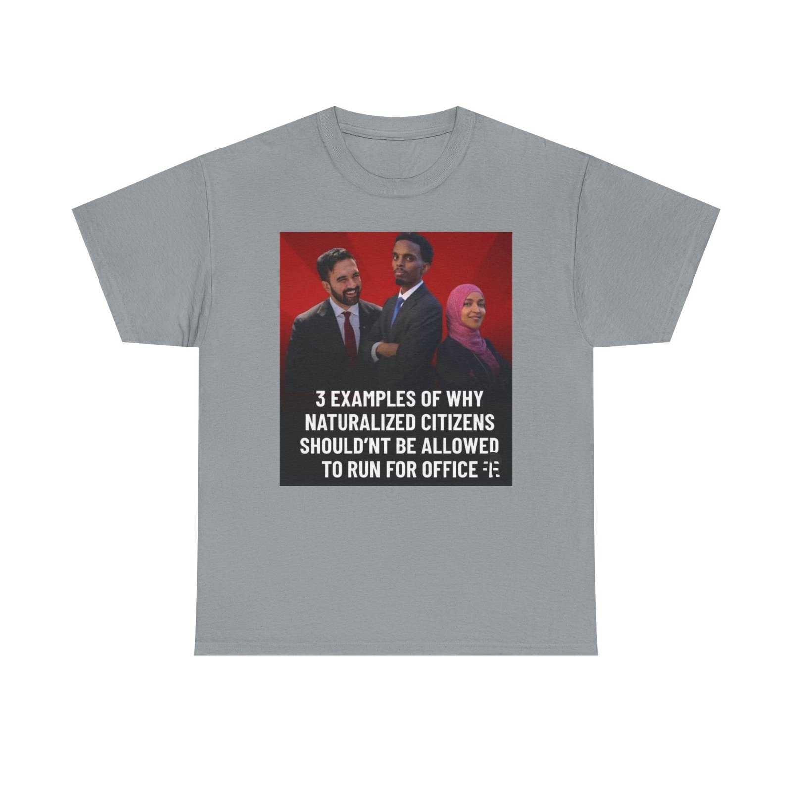 Political Commentary T-Shirt — "3 Examples of Why Naturalized Citizens Shouldn’t Be Allowed to Run for Office" - Image 13