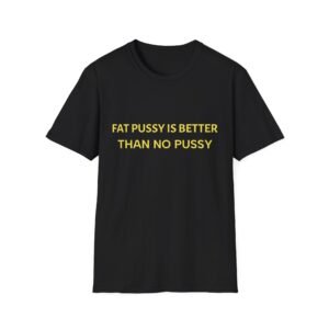 Graphic T-Shirt — "Eat Pussy Is Better Than No Pussy" Bold Text Tee