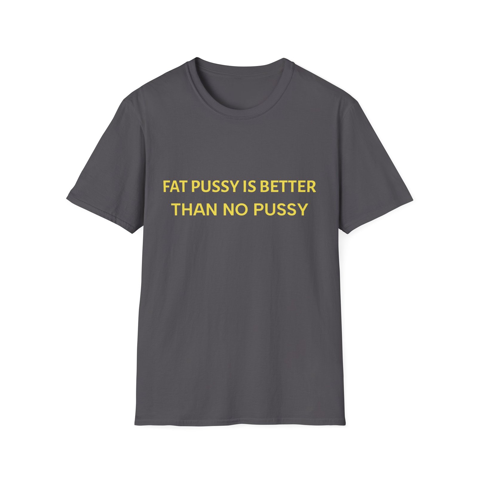 Graphic T-Shirt — "Eat Pussy Is Better Than No Pussy" Bold Text Tee - Image 17