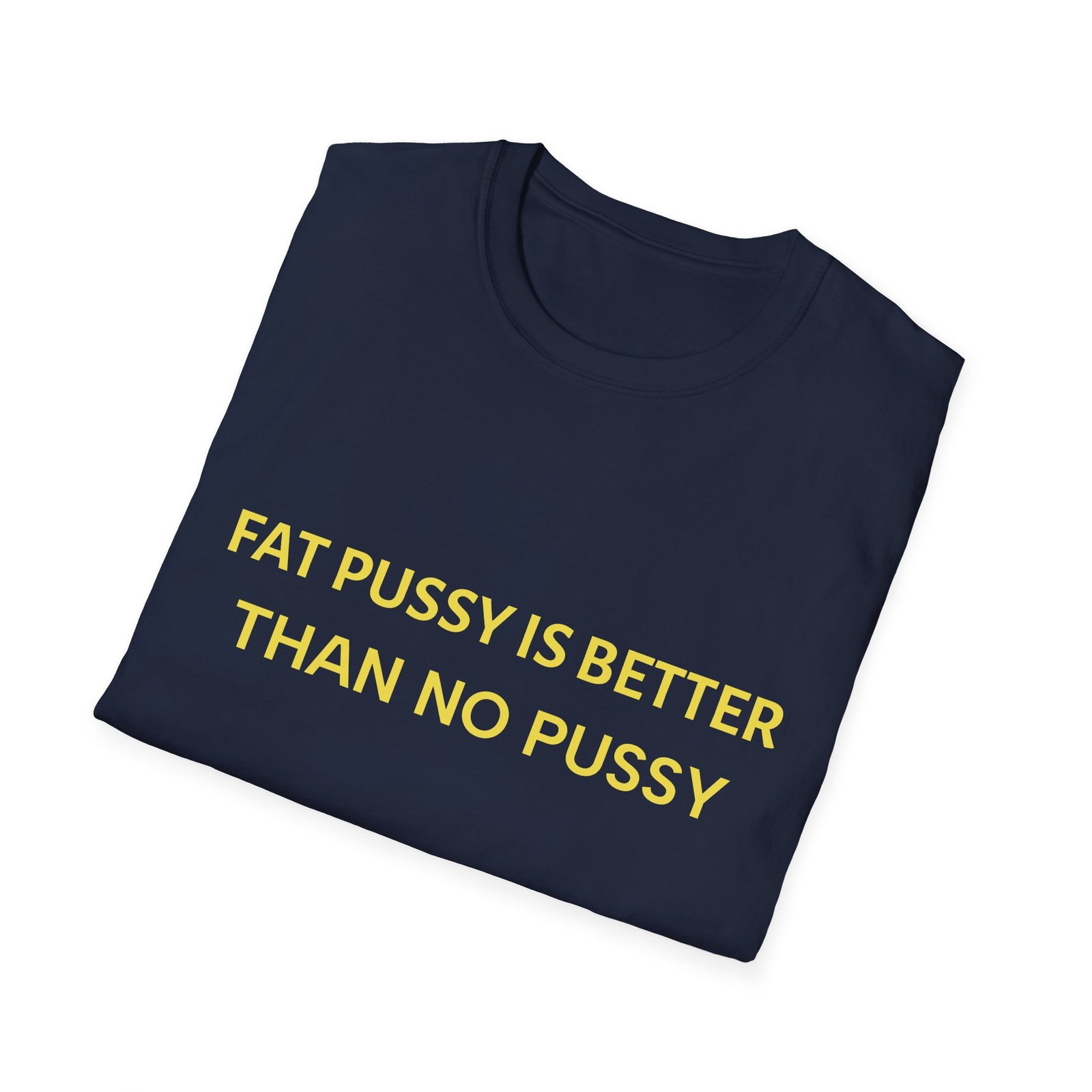 Graphic T-Shirt — "Eat Pussy Is Better Than No Pussy" Bold Text Tee - Image 24