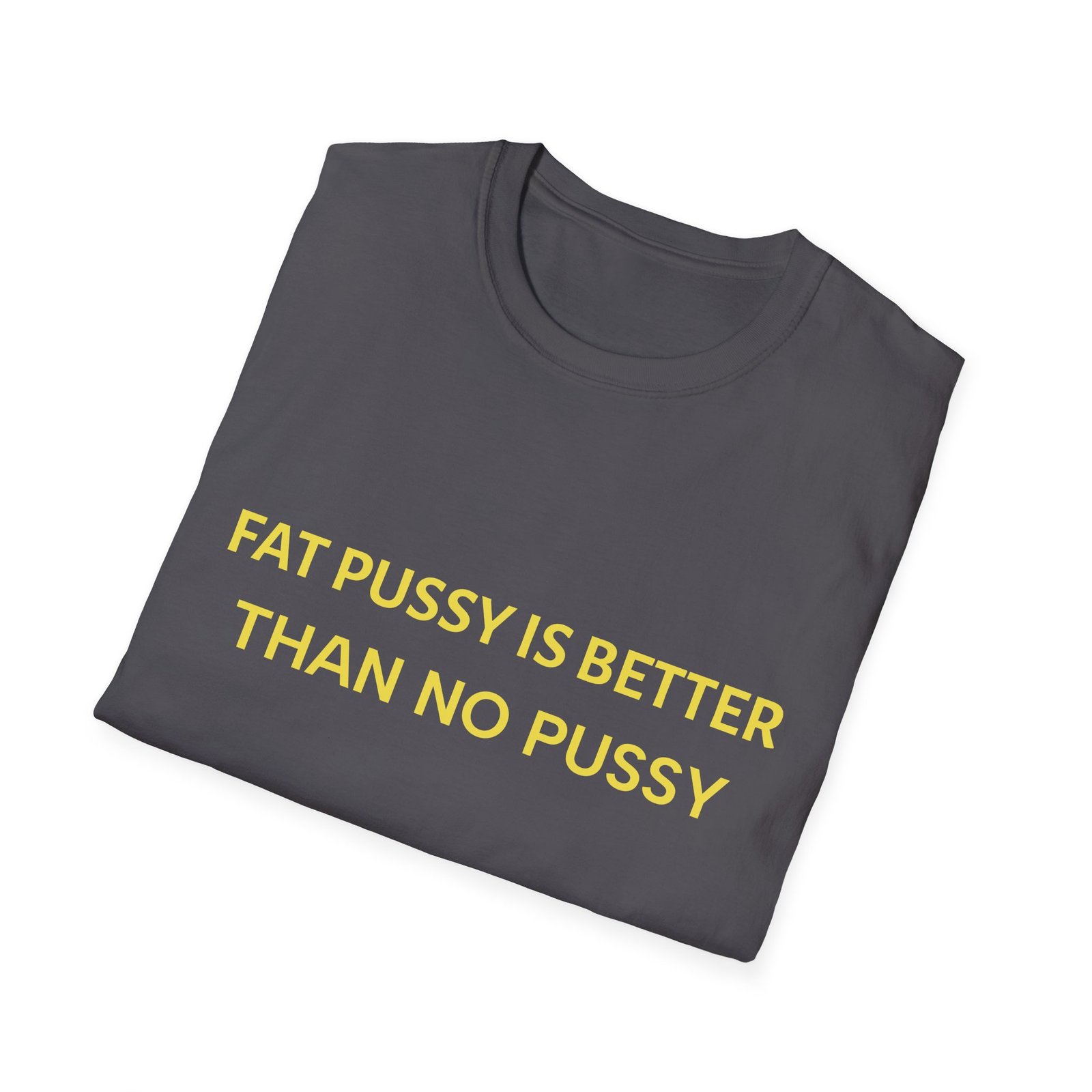 Graphic T-Shirt — "Eat Pussy Is Better Than No Pussy" Bold Text Tee - Image 20